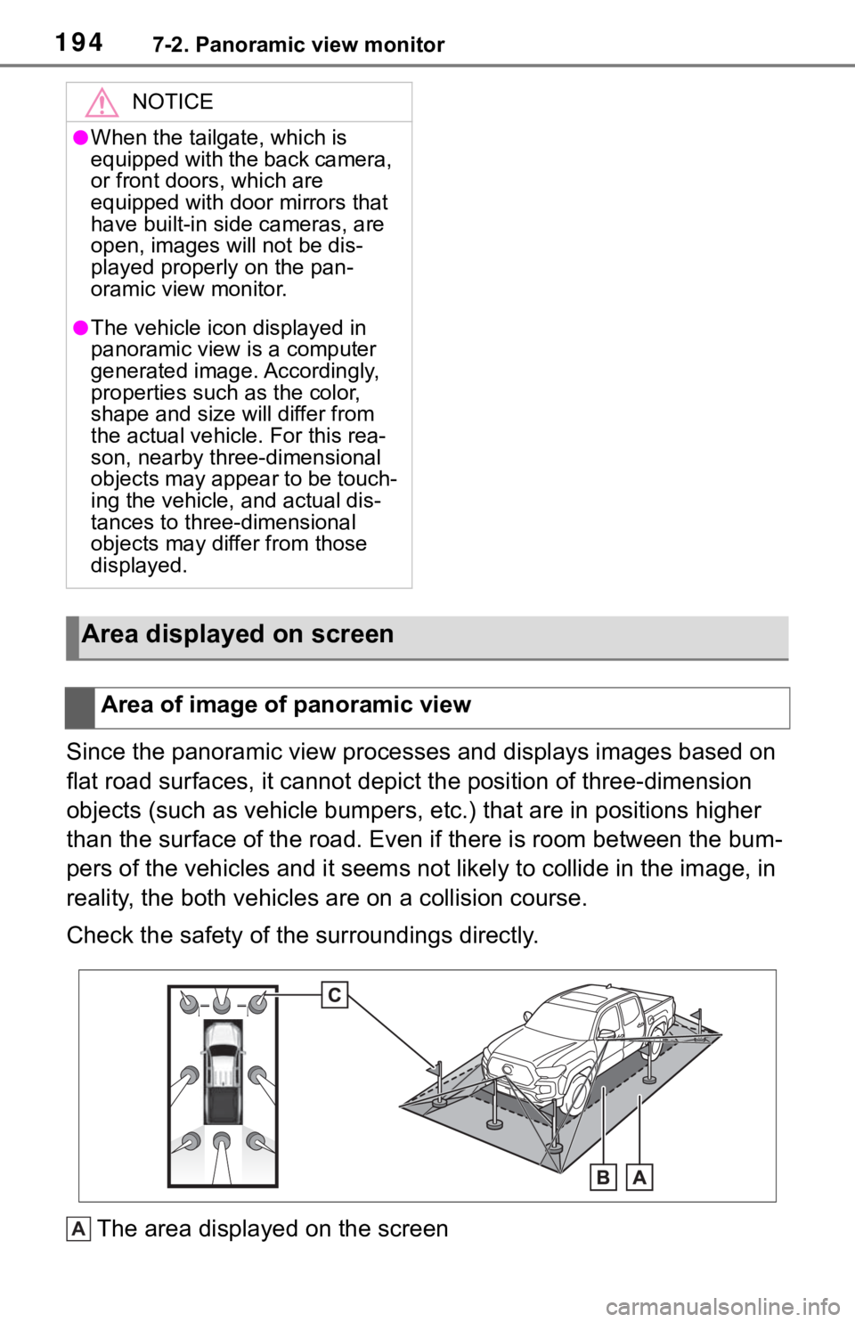 TOYOTA TACOMA 2021 Accessories, Audio & Navigation (in English) 1947-2. Panoramic view monitor
Since the panoramic view processes and displays images based on
flat road surfaces, it cannot depict the position of three-dimension
objects (such as vehicle bumpers, TOYOTA TACOMA 2021 Accessories, Audio & Navigation (in English) 1947-2. Panoramic view monitor
Since the panoramic view processes and displays images based on
flat road surfaces, it cannot depict the position of three-dimension
objects (such as vehicle bumpers,