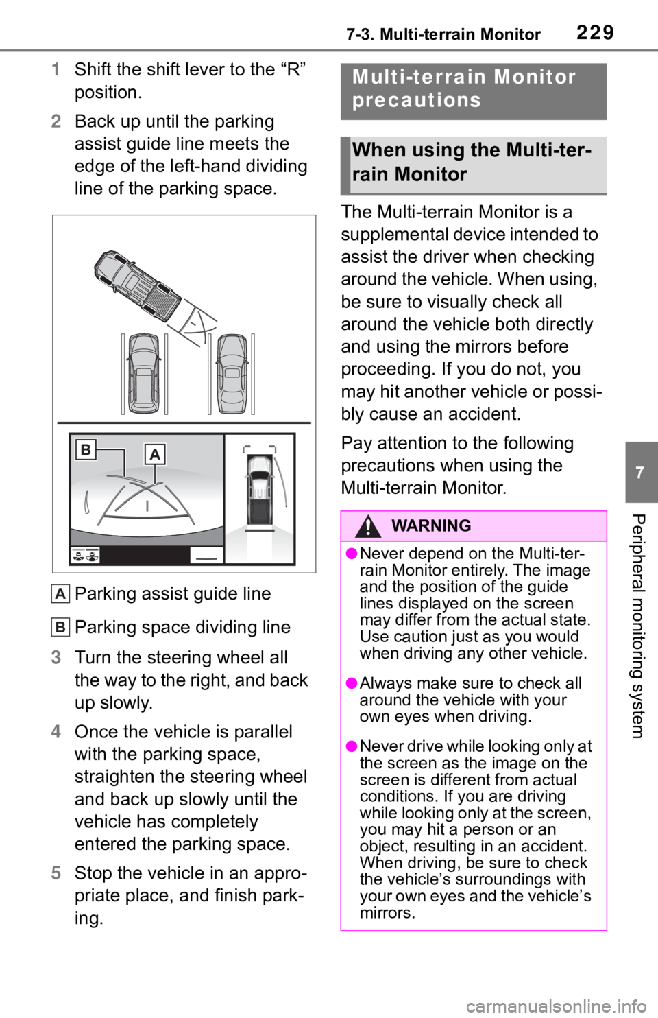 TOYOTA TACOMA 2021 Accessories, Audio & Navigation (in English) 2297-3. Multi-terrain Monitor
7
Peripheral monitoring system
1Shift the shift lever to the “R”
position.
2Back up until the parking
assist guide line meets the
edge of the left-hand dividing
l TOYOTA TACOMA 2021 Accessories, Audio & Navigation (in English) 2297-3. Multi-terrain Monitor
7
Peripheral monitoring system
1Shift the shift lever to the “R”
position.
2Back up until the parking
assist guide line meets the
edge of the left-hand dividing
l