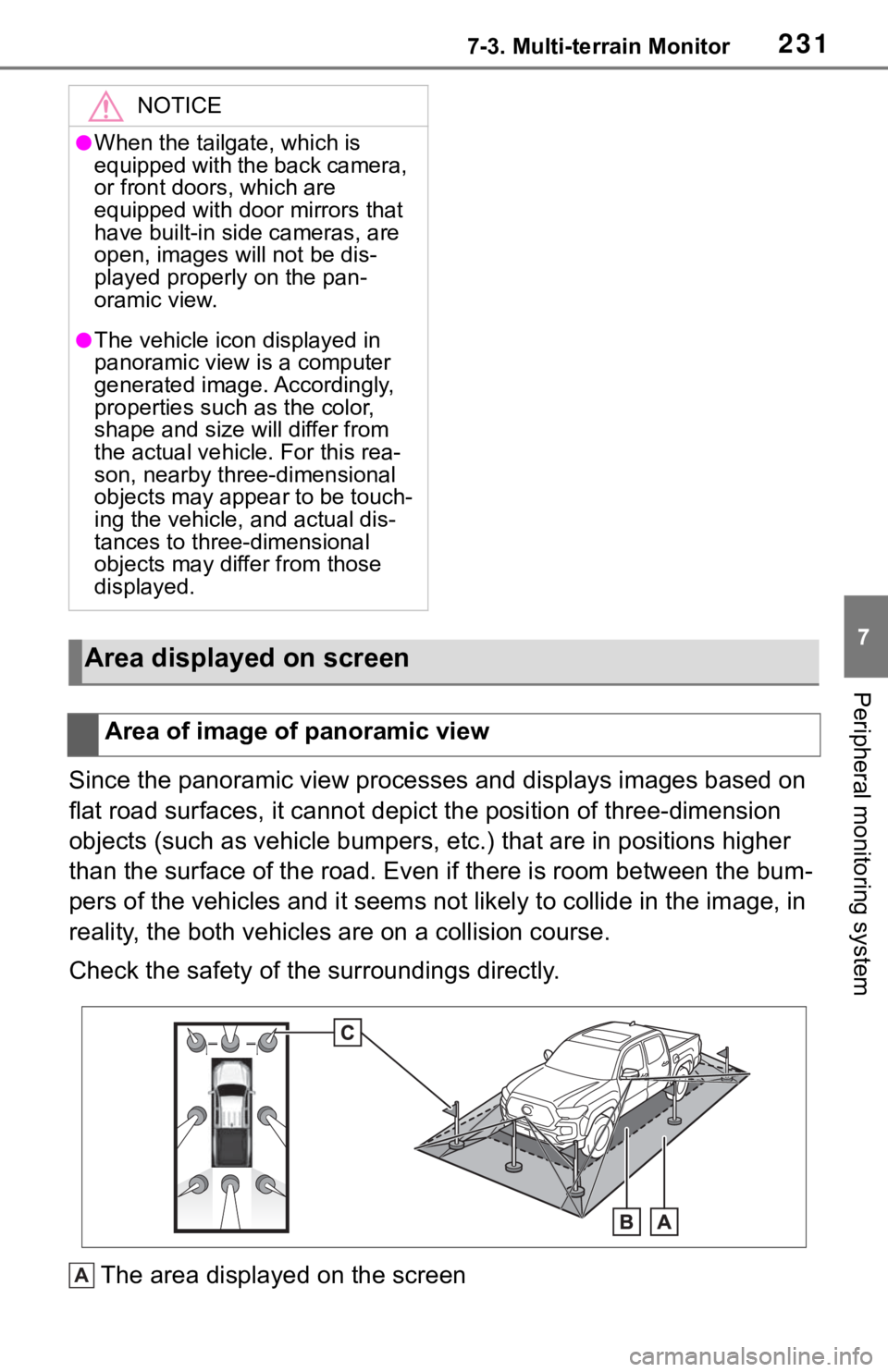 TOYOTA TACOMA 2021 Accessories, Audio & Navigation (in English) 2317-3. Multi-terrain Monitor
7
Peripheral monitoring system
Since the panoramic view processes and displays images based on
flat road surfaces, it cannot depict the position of three-dimension
obje TOYOTA TACOMA 2021 Accessories, Audio & Navigation (in English) 2317-3. Multi-terrain Monitor
7
Peripheral monitoring system
Since the panoramic view processes and displays images based on
flat road surfaces, it cannot depict the position of three-dimension
obje