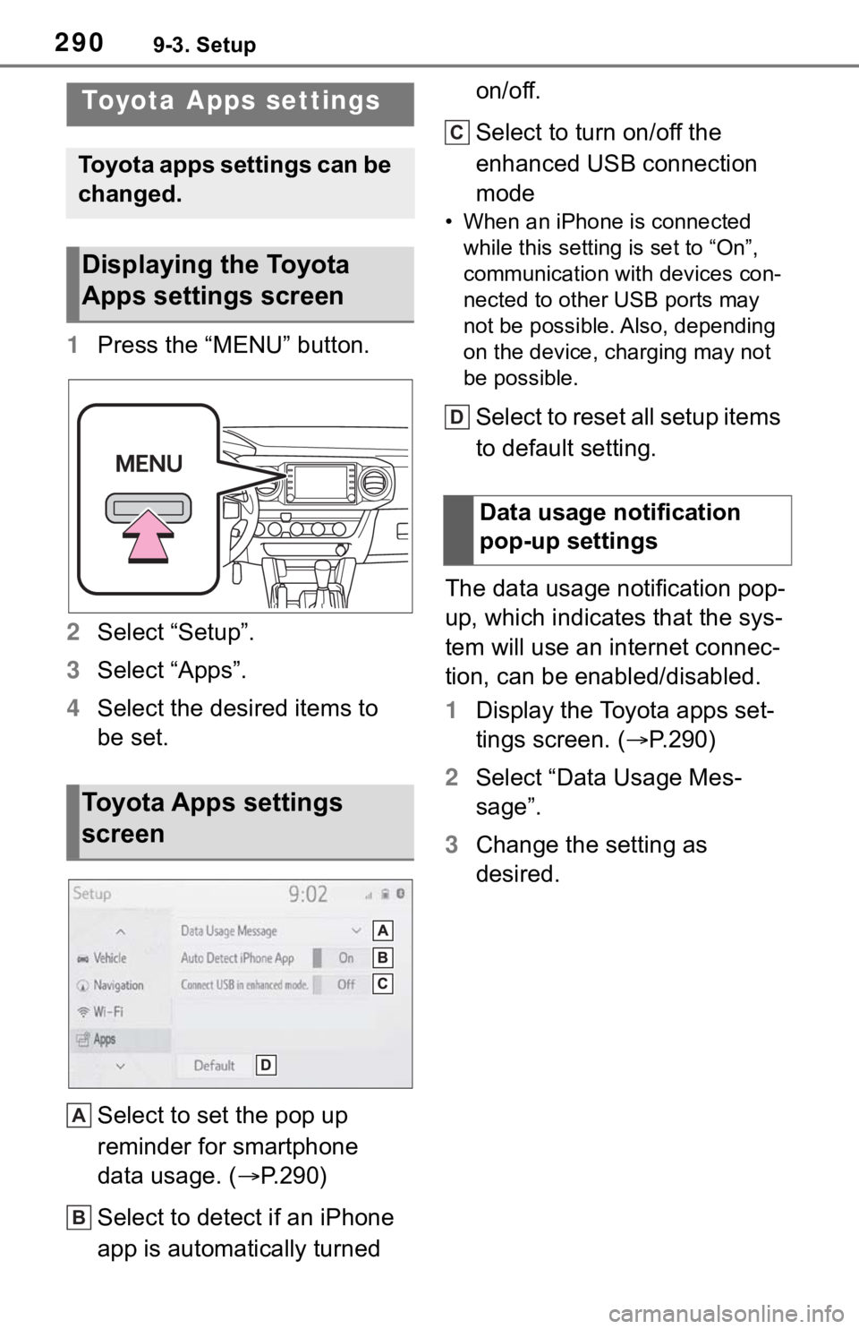 TOYOTA TACOMA 2021 Accessories, Audio & Navigation (in English) 2909-3. Setup
9-3.Setup
1Press the “MENU” button.
2Select “Setup”.
3Select “Apps”.
4Select the desired items to
be set.
Select to set the pop up
reminder for smartphone
data usage. ( TOYOTA TACOMA 2021 Accessories, Audio & Navigation (in English) 2909-3. Setup
9-3.Setup
1Press the “MENU” button.
2Select “Setup”.
3Select “Apps”.
4Select the desired items to
be set.
Select to set the pop up
reminder for smartphone
data usage. (