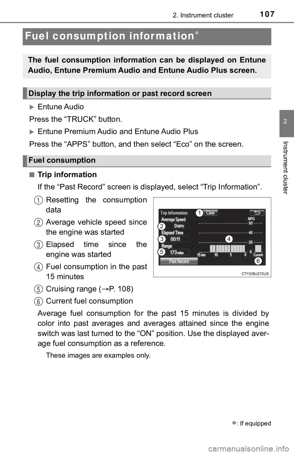 TOYOTA TUNDRA 2018  Owners Manual (in English) 1072. Instrument cluster
2
Instrument cluster
Fuel consumption information
Entune Audio
Press the “TRUCK” button.
Entune Premium Audio and Entune Audio Plus
Press the “APPS” button, a