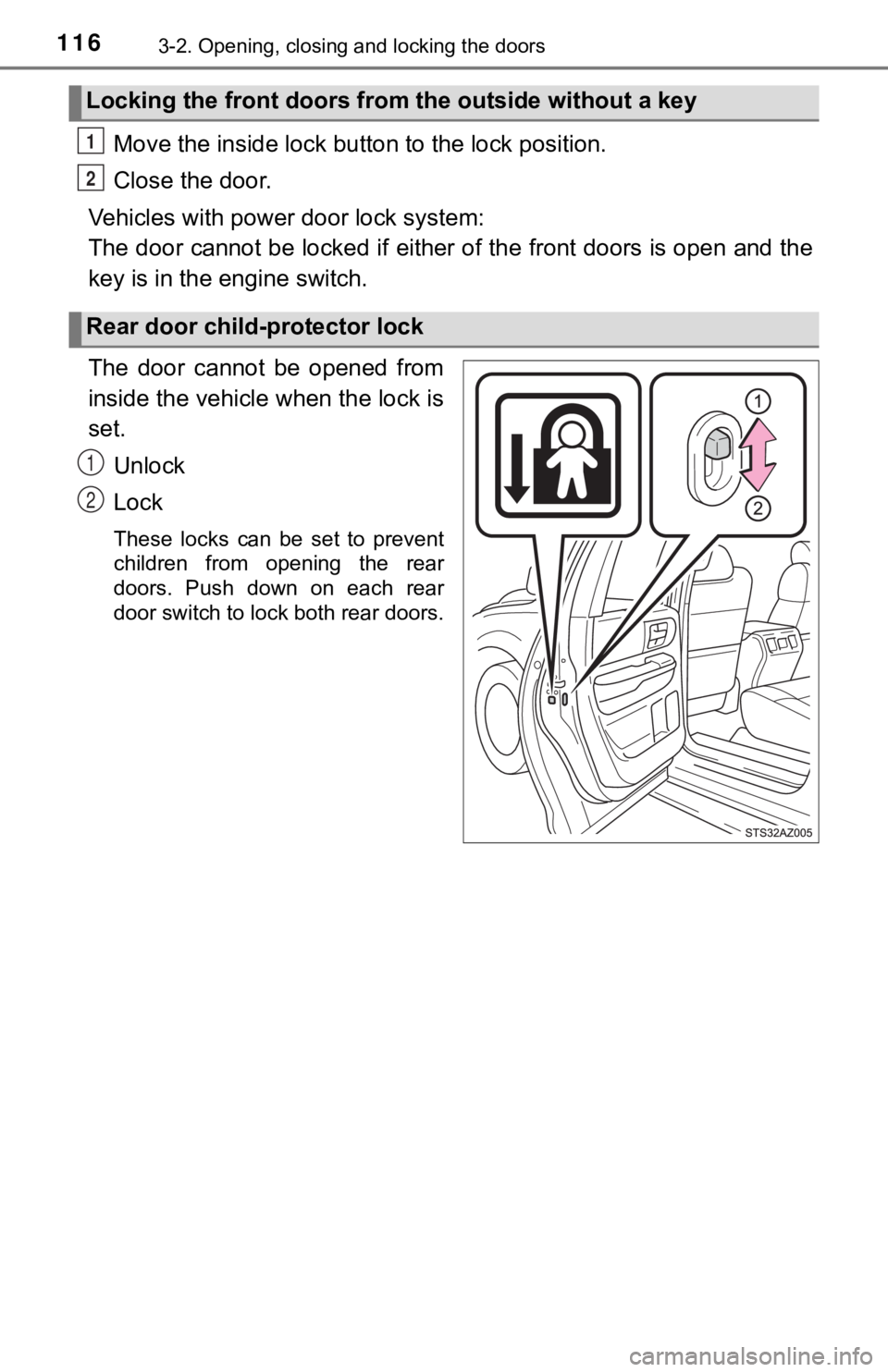 TOYOTA TUNDRA 2018  Owners Manual (in English) 1163-2. Opening, closing and locking the doors
Move the inside lock button to the lock position.
Close the door.
Vehicles with power  door lock system:
The door cannot be locked if either of the front