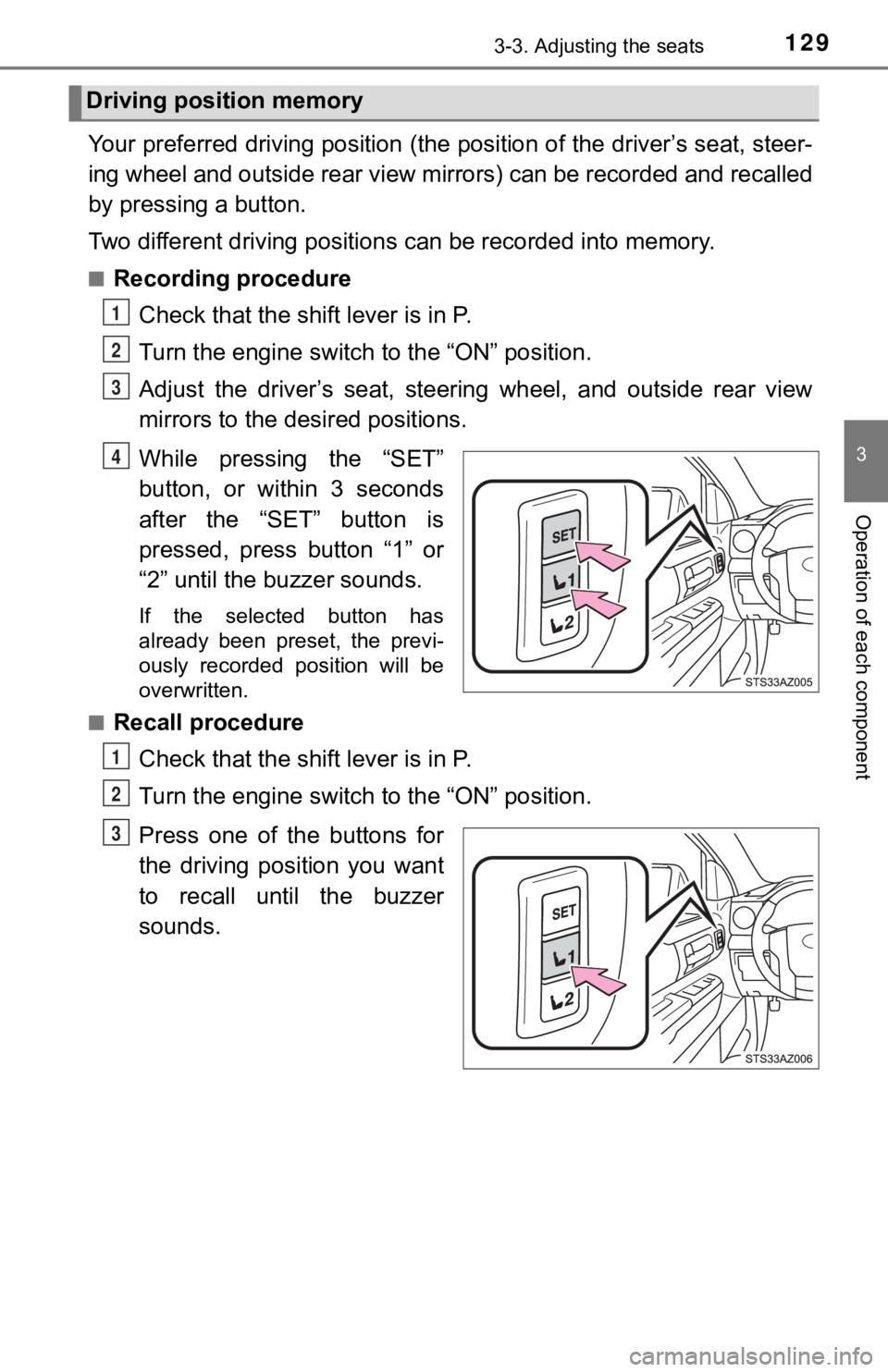 TOYOTA TUNDRA 2018  Owners Manual (in English) 1293-3. Adjusting the seats
3
Operation of each component
Your preferred driving position  (the position of the driver’s seat, steer-
ing wheel and outside rear view mirrors) can be recorded and re 