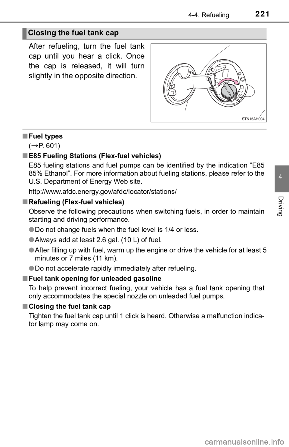 TOYOTA TUNDRA 2018 Owners Manual (in English) 2214-4. Refueling
4
Driving
After refueling, turn the fuel tank
cap until you hear a click. Once
the cap is released, it will turn
slightly in the opposite direction.
■Fuel types
(
TOYOTA TUNDRA 2018 Owners Manual (in English) 2214-4. Refueling
4
Driving
After refueling, turn the fuel tank
cap until you hear a click. Once
the cap is released, it will turn
slightly in the opposite direction.
■Fuel types
(