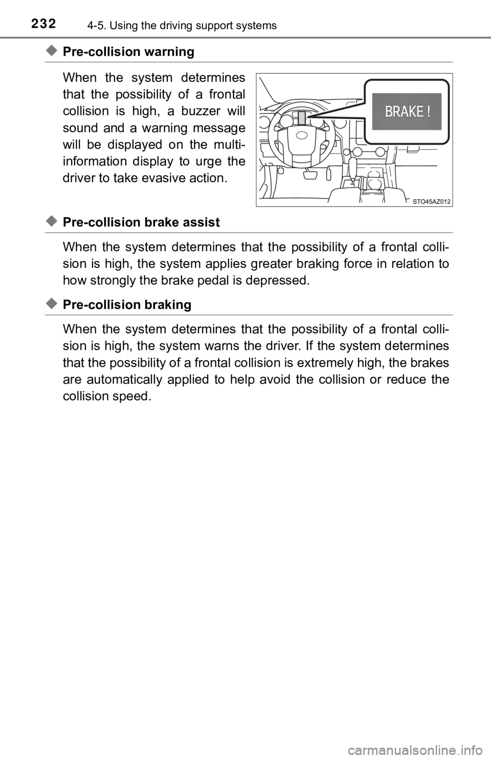 TOYOTA TUNDRA 2018  Owners Manual (in English) 2324-5. Using the driving support systems
◆Pre-collision warning
When  the  system  determines
that  the  possibility  of  a  frontal
collision  is  high,  a  buzzer  will
sound  and  a  warning  me