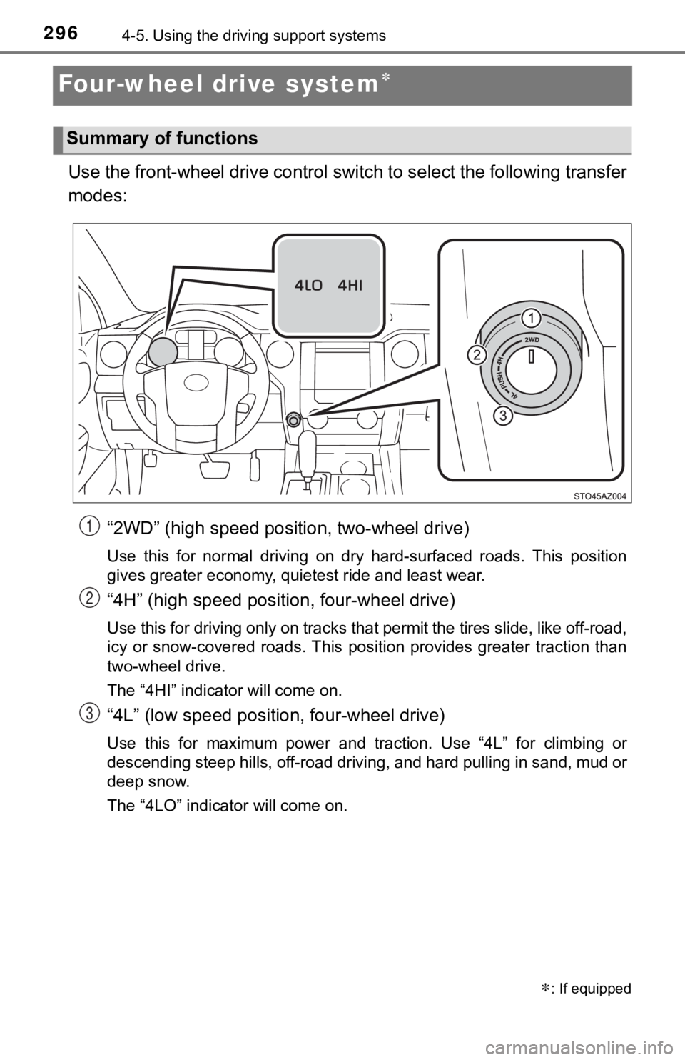 TOYOTA TUNDRA 2018  Owners Manual (in English) 2964-5. Using the driving support systems
Four-wheel drive system
Use the front-wheel drive control switch to select the following transfer
modes:
“2WD” (high speed position, two-wheel drive)
U