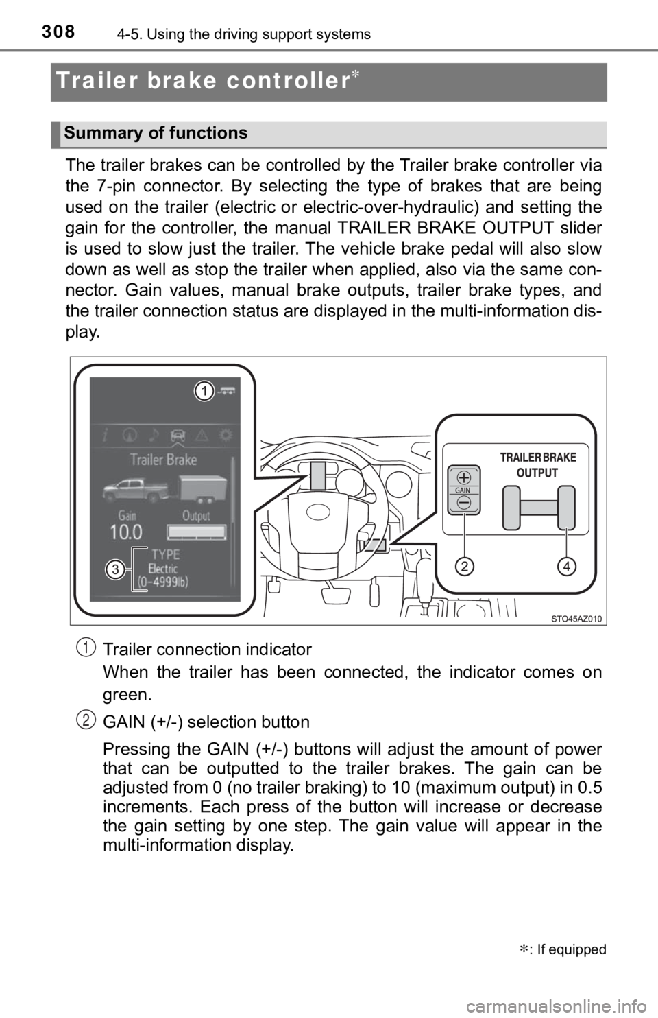 TOYOTA TUNDRA 2018 Owners Manual (in English) 3084-5. Using the driving support systems
Trailer brake controller
The trailer brakes can be controlled by the Trailer brake contr oller via
the 7-pin connector. By selecting the type of b TOYOTA TUNDRA 2018 Owners Manual (in English) 3084-5. Using the driving support systems
Trailer brake controller
The trailer brakes can be controlled by the Trailer brake contr oller via
the 7-pin connector. By selecting the type of b