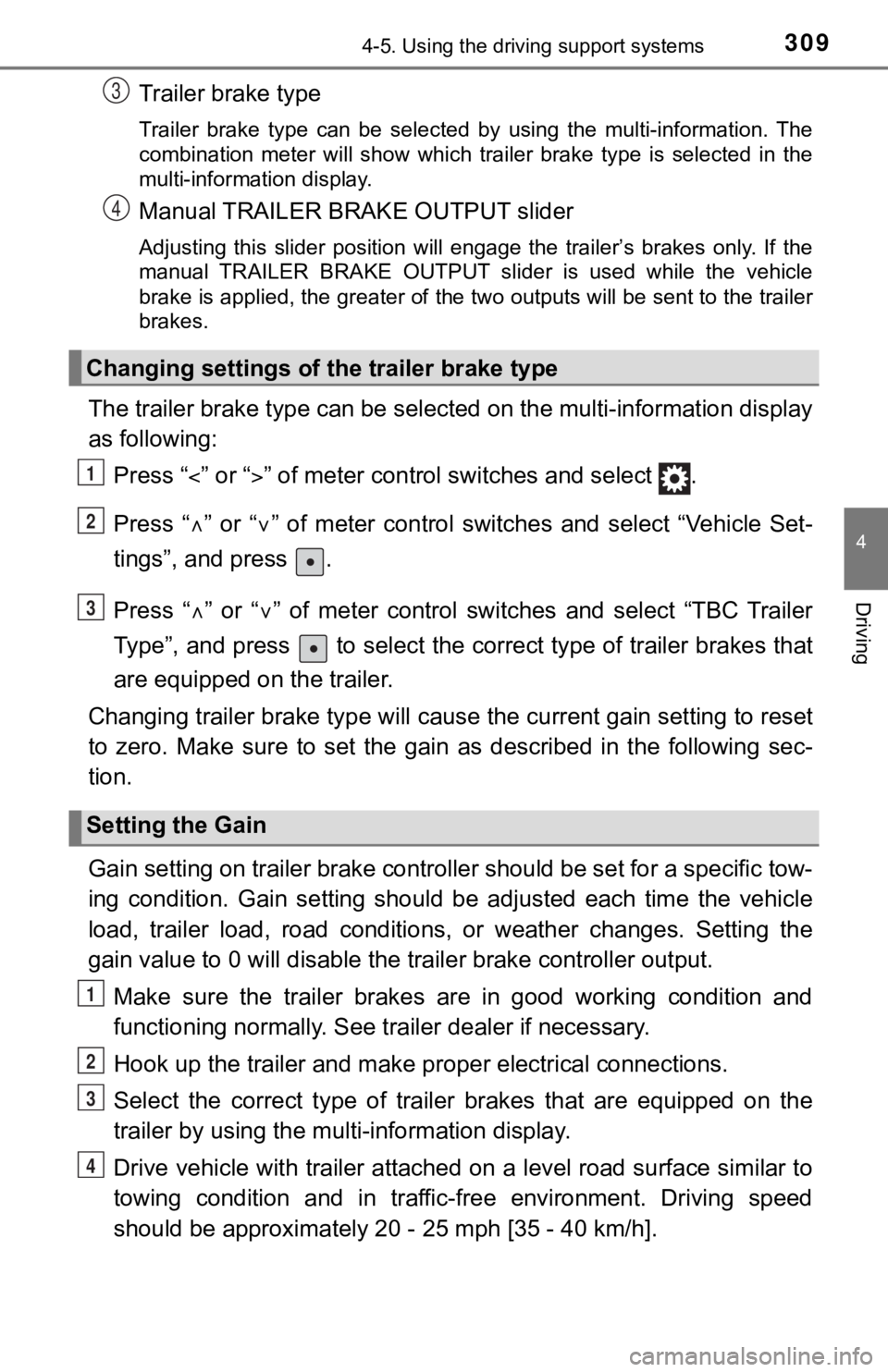 TOYOTA TUNDRA 2018 Owners Manual (in English) 3094-5. Using the driving support systems
4
Driving
Trailer brake type
Trailer brake type can be selected by using the multi-information. The
combination meter will show which trailer TOYOTA TUNDRA 2018 Owners Manual (in English) 3094-5. Using the driving support systems
4
Driving
Trailer brake type
Trailer brake type can be selected by using the multi-information. The
combination meter will show which trailer