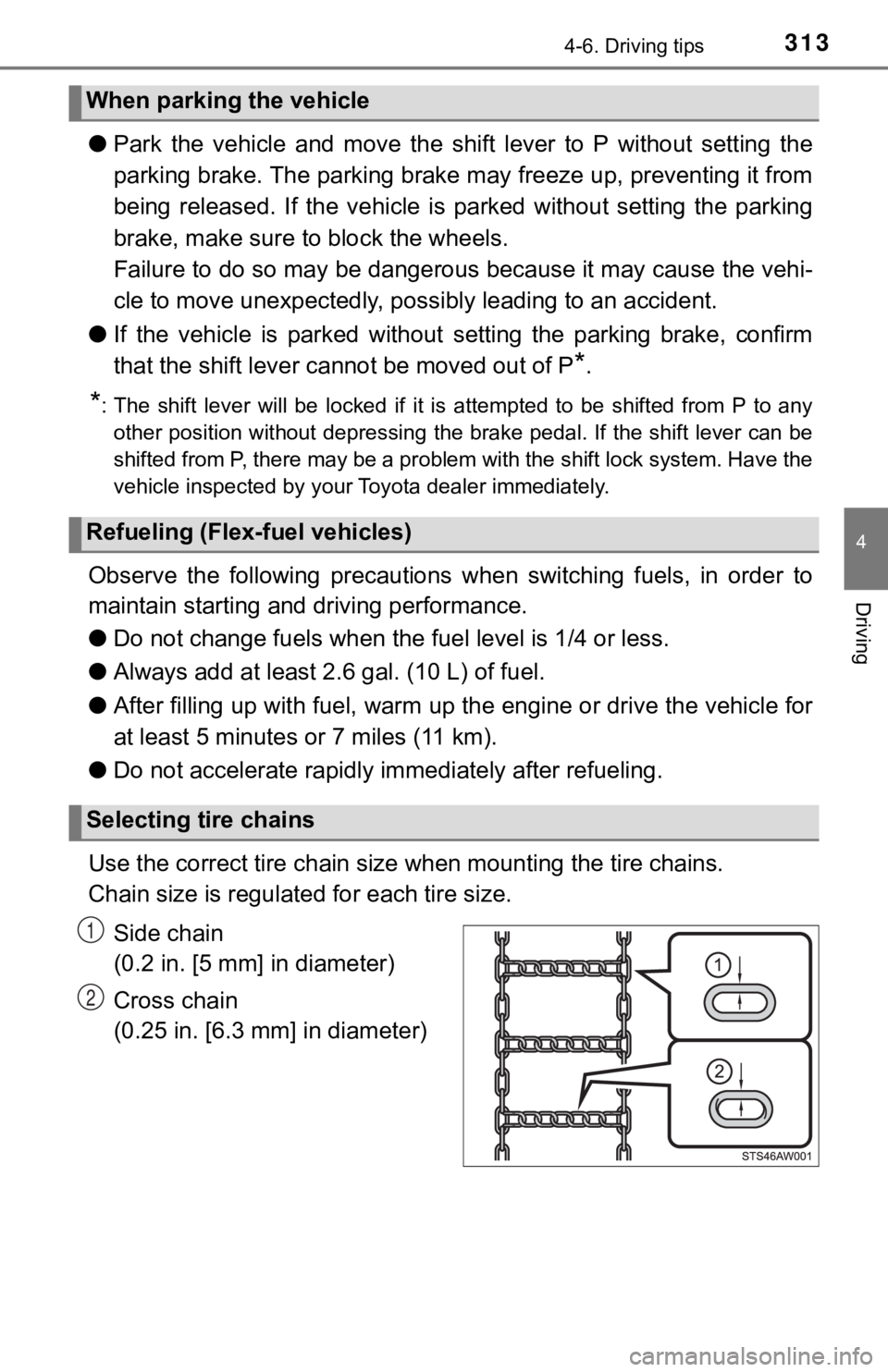TOYOTA TUNDRA 2018 Owners Manual (in English) 3134-6. Driving tips
4
Driving
●Park the vehicle and move the shift lever to P without setting the
parking brake. The parking brake may freeze up, preventing it from
being released. If the veh TOYOTA TUNDRA 2018 Owners Manual (in English) 3134-6. Driving tips
4
Driving
●Park the vehicle and move the shift lever to P without setting the
parking brake. The parking brake may freeze up, preventing it from
being released. If the veh