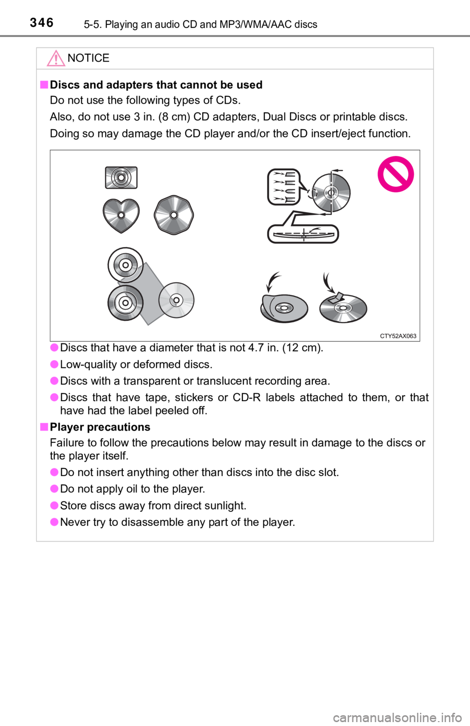 TOYOTA TUNDRA 2018  Owners Manual (in English) 3465-5. Playing an audio CD and MP3/WMA/AAC discs
NOTICE
■Discs and adapters that cannot be used
Do not use the following types of CDs. 
Also, do not use 3 in. (8 cm) CD adapters, Dual Discs or prin
