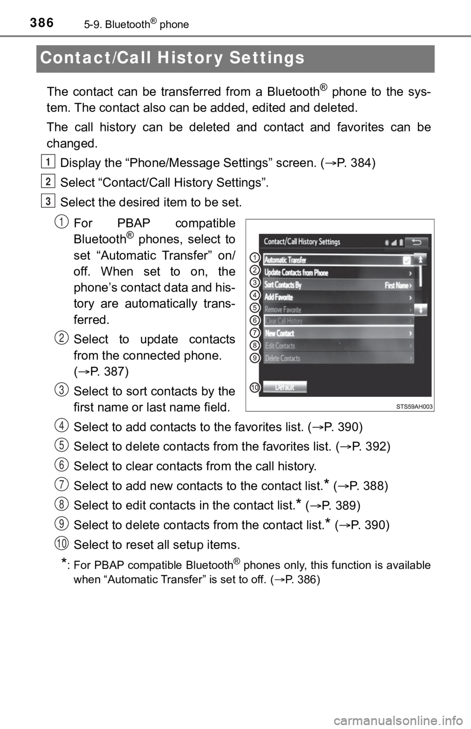 TOYOTA TUNDRA 2018 Owners Manual (in English) 3865-9. Bluetooth® phone
Contact/Call Histor y Settings
The contact can be transferred from a Bluetooth® phone to the sys-
tem. The contact al so can be added, edited and deleted.
The ca TOYOTA TUNDRA 2018 Owners Manual (in English) 3865-9. Bluetooth® phone
Contact/Call Histor y Settings
The contact can be transferred from a Bluetooth® phone to the sys-
tem. The contact al so can be added, edited and deleted.
The ca