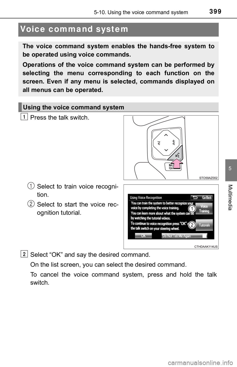 TOYOTA TUNDRA 2018  Owners Manual (in English) 3995-10. Using the voice command system
5
Multimedia
Voice command system
Press the talk switch.Select  to  train  voice  recogni-
tion.
Select  to  start  the  voice  rec-
ognition tutorial.
Select 