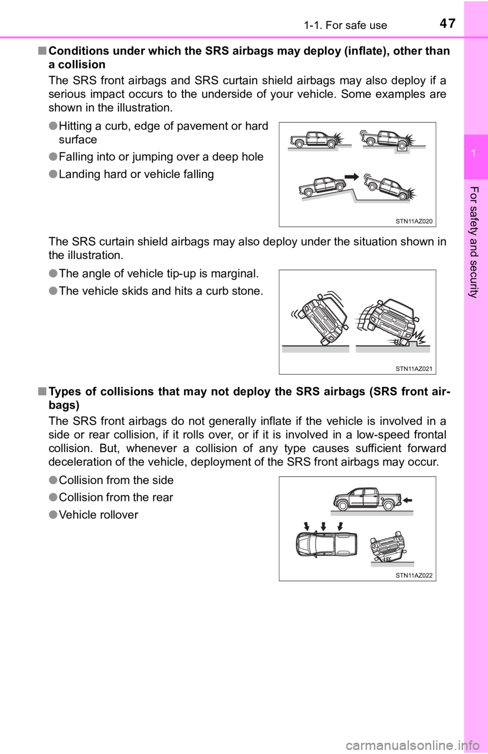 TOYOTA TUNDRA 2018 Owners Manual (in English) 471-1. For safe use
1
For safety and security
■Conditions under which the SRS ai rbags may deploy (inflate), other than
a collision
The SRS front airbags and SRS curtain shield airbags may TOYOTA TUNDRA 2018 Owners Manual (in English) 471-1. For safe use
1
For safety and security
■Conditions under which the SRS ai rbags may deploy (inflate), other than
a collision
The SRS front airbags and SRS curtain shield airbags may