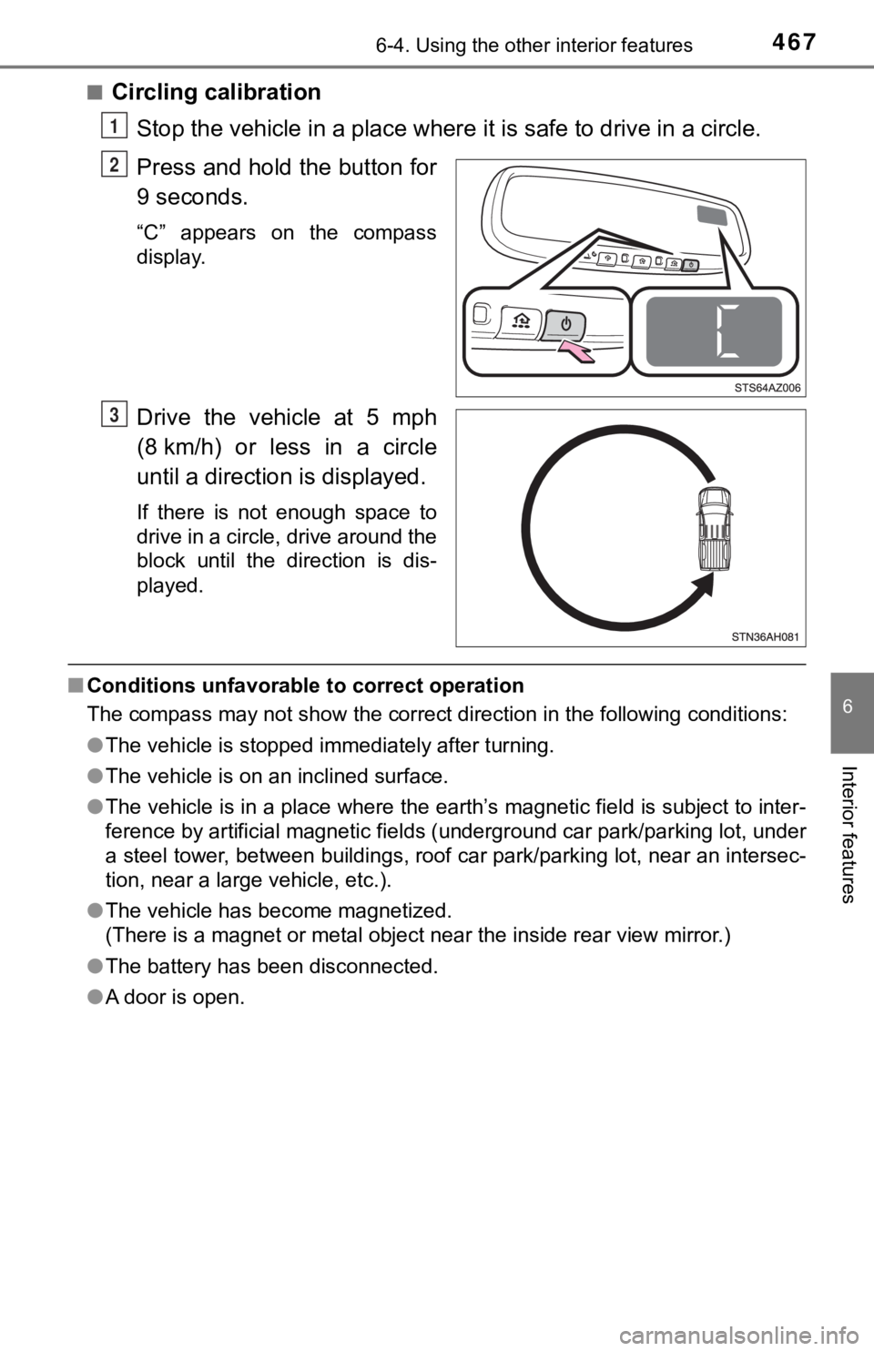 TOYOTA TUNDRA 2018 Owners Manual (in English) 4676-4. Using the other interior features
6
Interior features
■Circling calibrationStop the vehicle in a place where it is safe to drive in a circle.
Press and hold the button for
9 seconds.
“C TOYOTA TUNDRA 2018 Owners Manual (in English) 4676-4. Using the other interior features
6
Interior features
■Circling calibrationStop the vehicle in a place where it is safe to drive in a circle.
Press and hold the button for
9 seconds.
“C