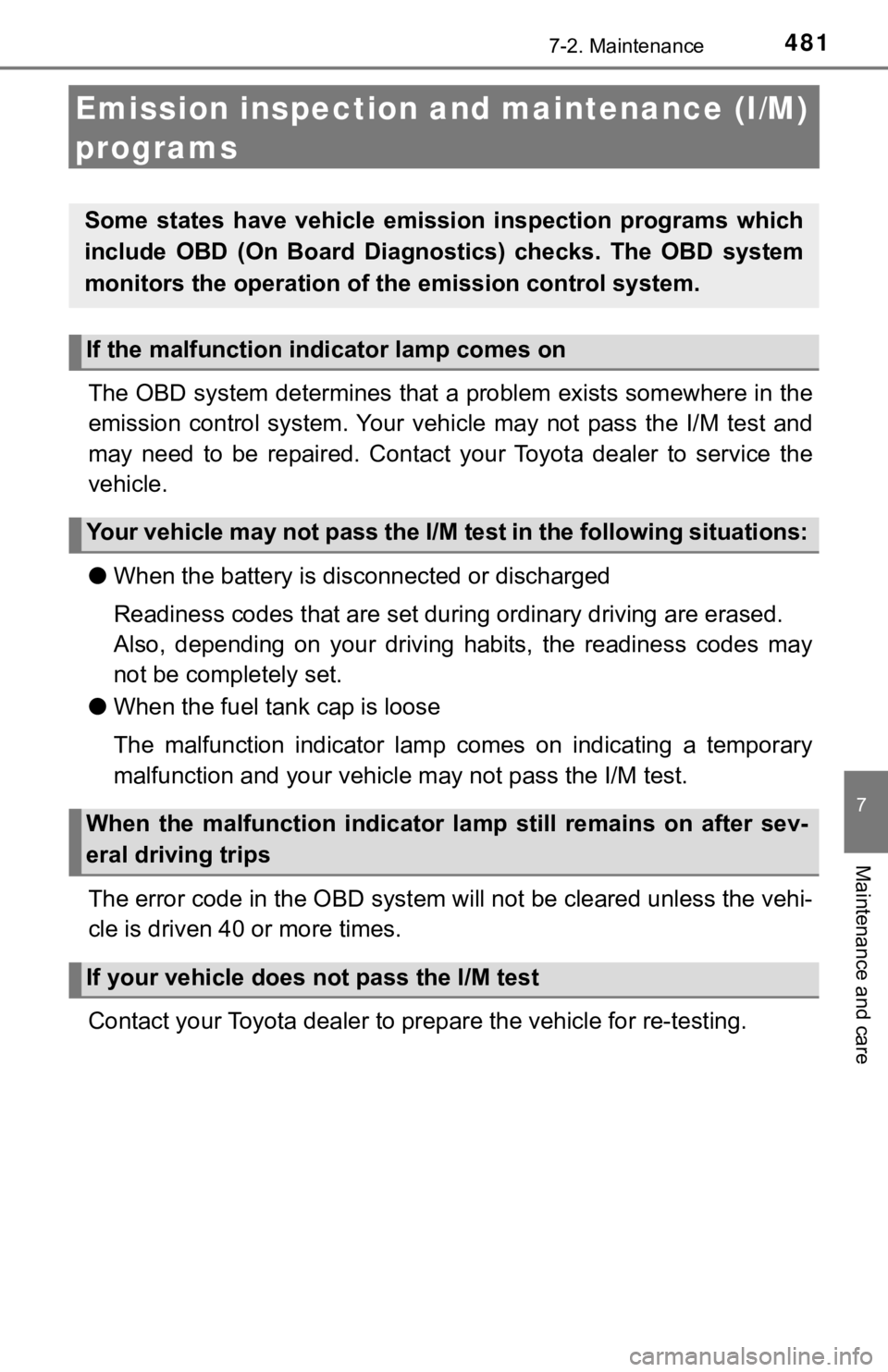 TOYOTA TUNDRA 2018 Owners Manual (in English) 4817-2. Maintenance
7
Maintenance and care
Emission inspection and maintenance (I/M)
programs
The OBD system determines that a problem exists somewhere in th e
emission control system. Your vehicl TOYOTA TUNDRA 2018 Owners Manual (in English) 4817-2. Maintenance
7
Maintenance and care
Emission inspection and maintenance (I/M)
programs
The OBD system determines that a problem exists somewhere in th e
emission control system. Your vehicl