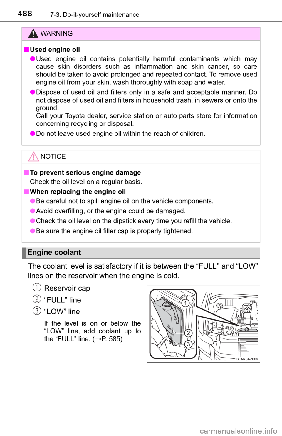 TOYOTA TUNDRA 2018 Owners Manual (in English) 4887-3. Do-it-yourself maintenance
The coolant level is satisfactory if it is between the “FULL” a nd “LOW”
lines on the reservoir wh en the engine is cold.
Reservoir cap
“FULL” line
“LO TOYOTA TUNDRA 2018 Owners Manual (in English) 4887-3. Do-it-yourself maintenance
The coolant level is satisfactory if it is between the “FULL” a nd “LOW”
lines on the reservoir wh en the engine is cold.
Reservoir cap
“FULL” line
“LO