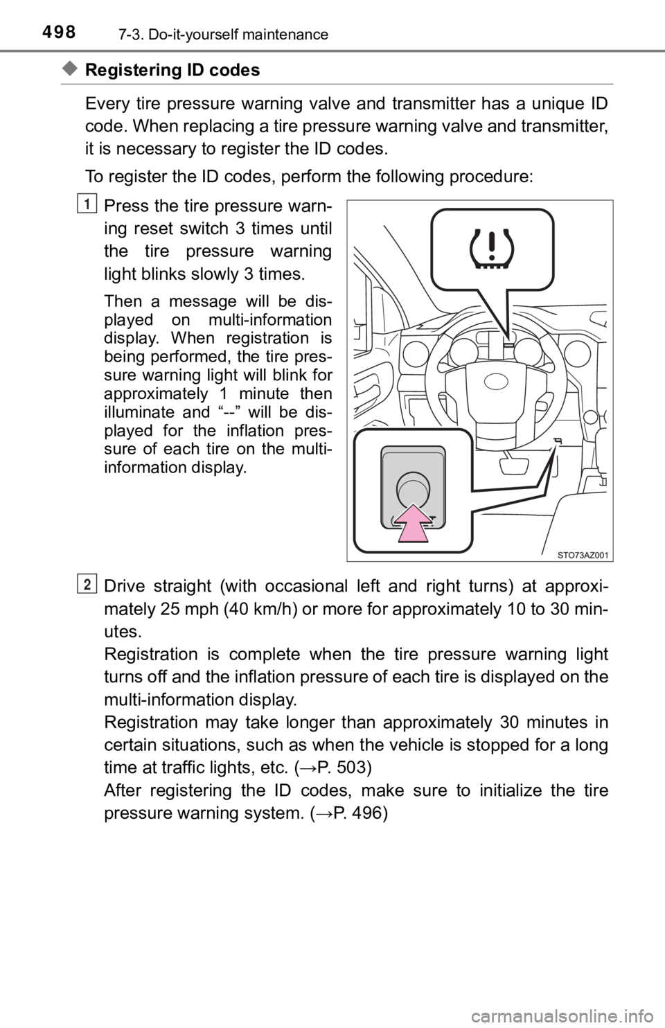 TOYOTA TUNDRA 2018 Owners Manual (in English) 4987-3. Do-it-yourself maintenance
◆Registering ID codes
Every tire pressure warning valve and transmitter has a unique ID
code. When replacing a tire pressure warning valve and transmit te TOYOTA TUNDRA 2018 Owners Manual (in English) 4987-3. Do-it-yourself maintenance
◆Registering ID codes
Every tire pressure warning valve and transmitter has a unique ID
code. When replacing a tire pressure warning valve and transmit te