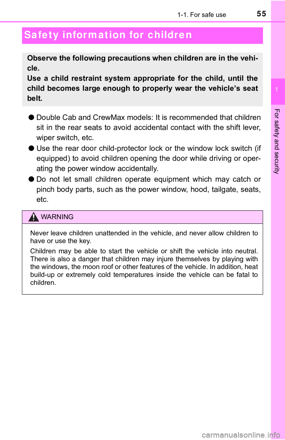 TOYOTA TUNDRA 2018 Owners Manual (in English) 551-1. For safe use
1
For safety and security
Safety information for children
●Double Cab and CrewMax models: It is recommended that children
sit in the rear seats to avoid accidental conta TOYOTA TUNDRA 2018 Owners Manual (in English) 551-1. For safe use
1
For safety and security
Safety information for children
●Double Cab and CrewMax models: It is recommended that children
sit in the rear seats to avoid accidental conta
