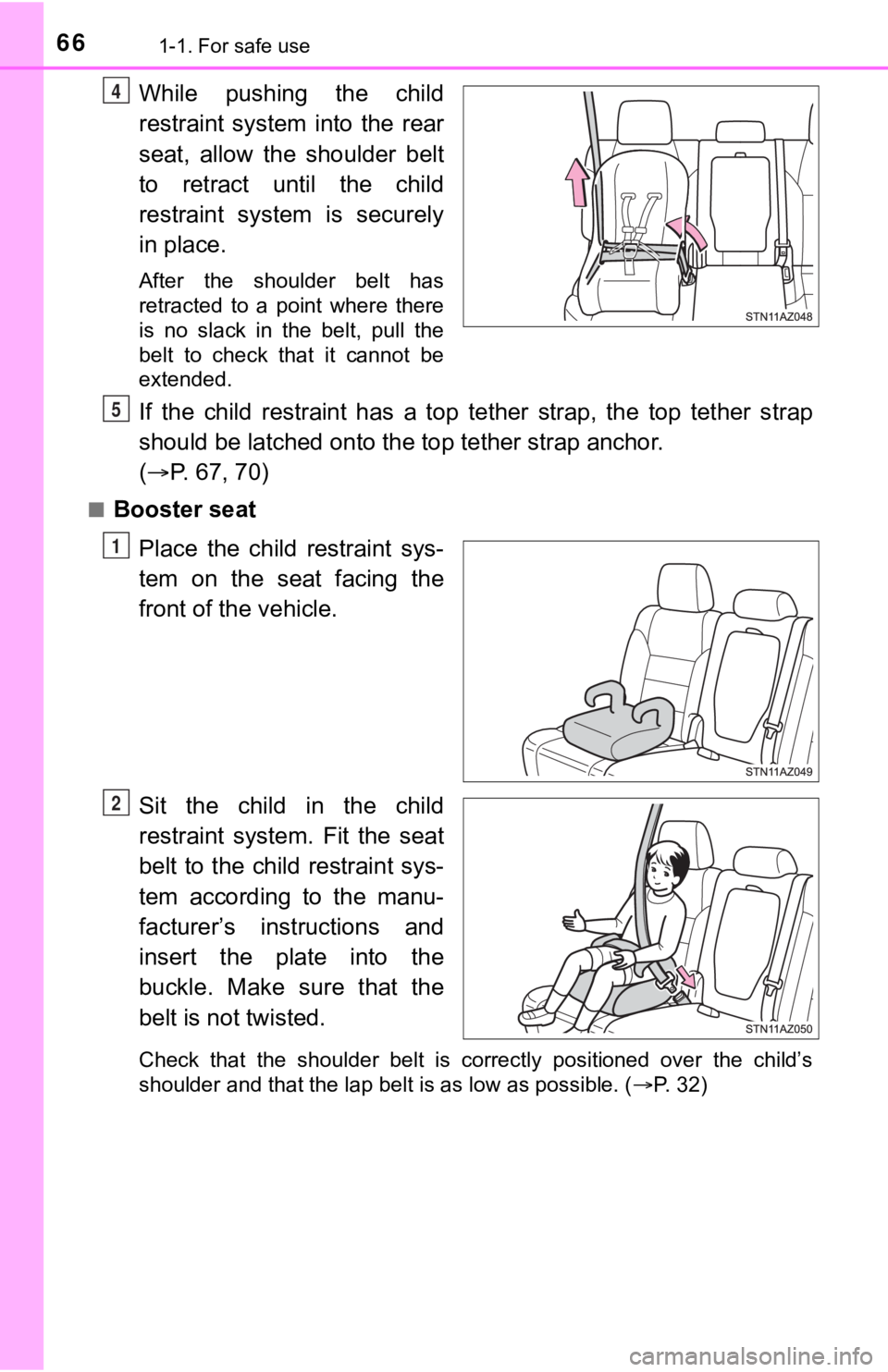TOYOTA TUNDRA 2018  Owners Manual (in English) 661-1. For safe use
While  pushing  the  child
restraint  system  into  the  rear
seat,  allow  the  shoulder  belt
to  retract  until  the  child
restraint  system  is  securely
in place.
After  the 