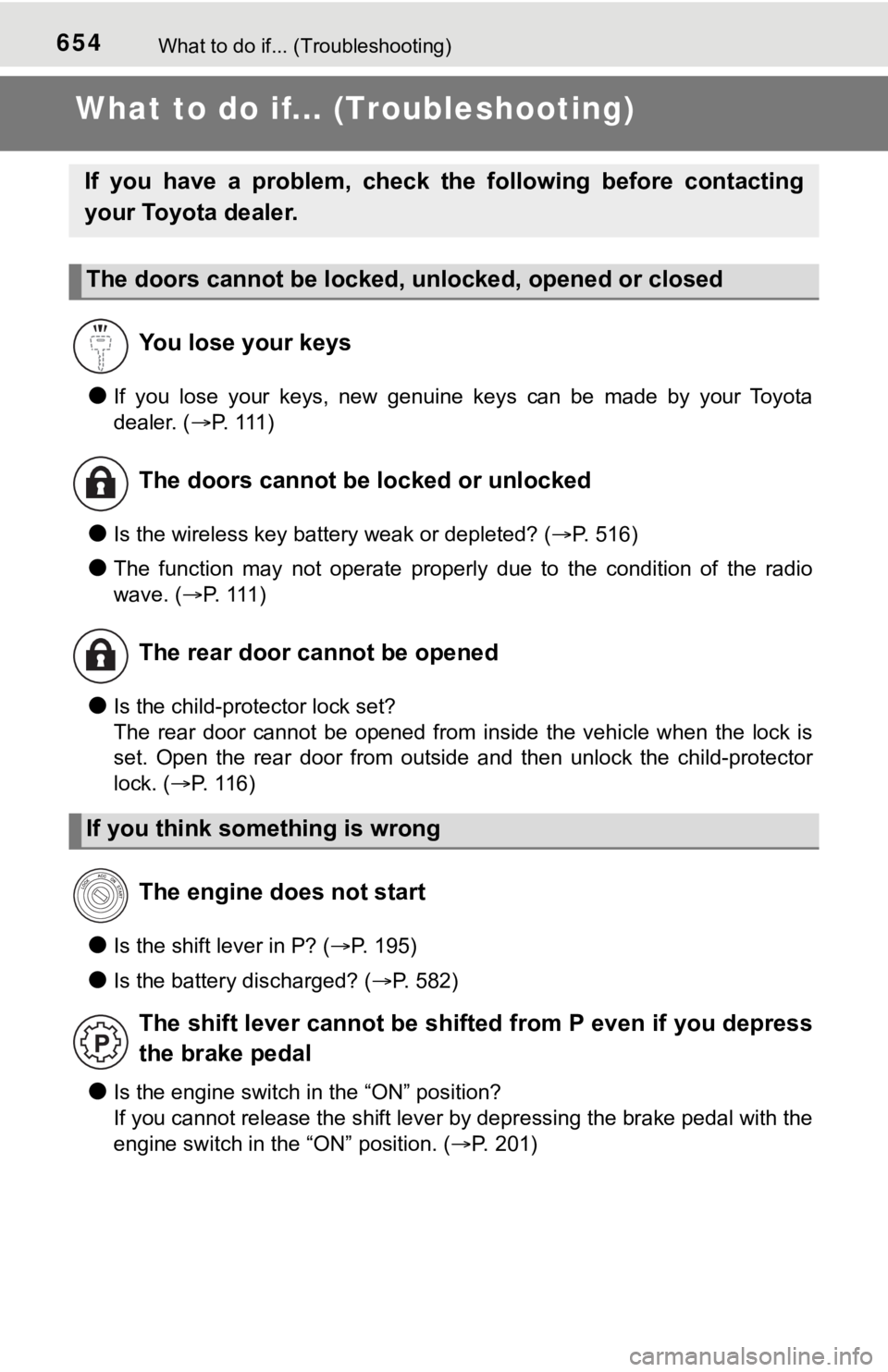 TOYOTA TUNDRA 2018 Owners Manual (in English) 654What to do if... (Troubleshooting)
What to do if... (Troubleshooting)
●If you lose your keys, new genuine keys can be made by your Toyota
dealer. (P. 111 )
●Is the wireless ke TOYOTA TUNDRA 2018 Owners Manual (in English) 654What to do if... (Troubleshooting)
What to do if... (Troubleshooting)
●If you lose your keys, new genuine keys can be made by your Toyota
dealer. (P. 111 )
●Is the wireless ke