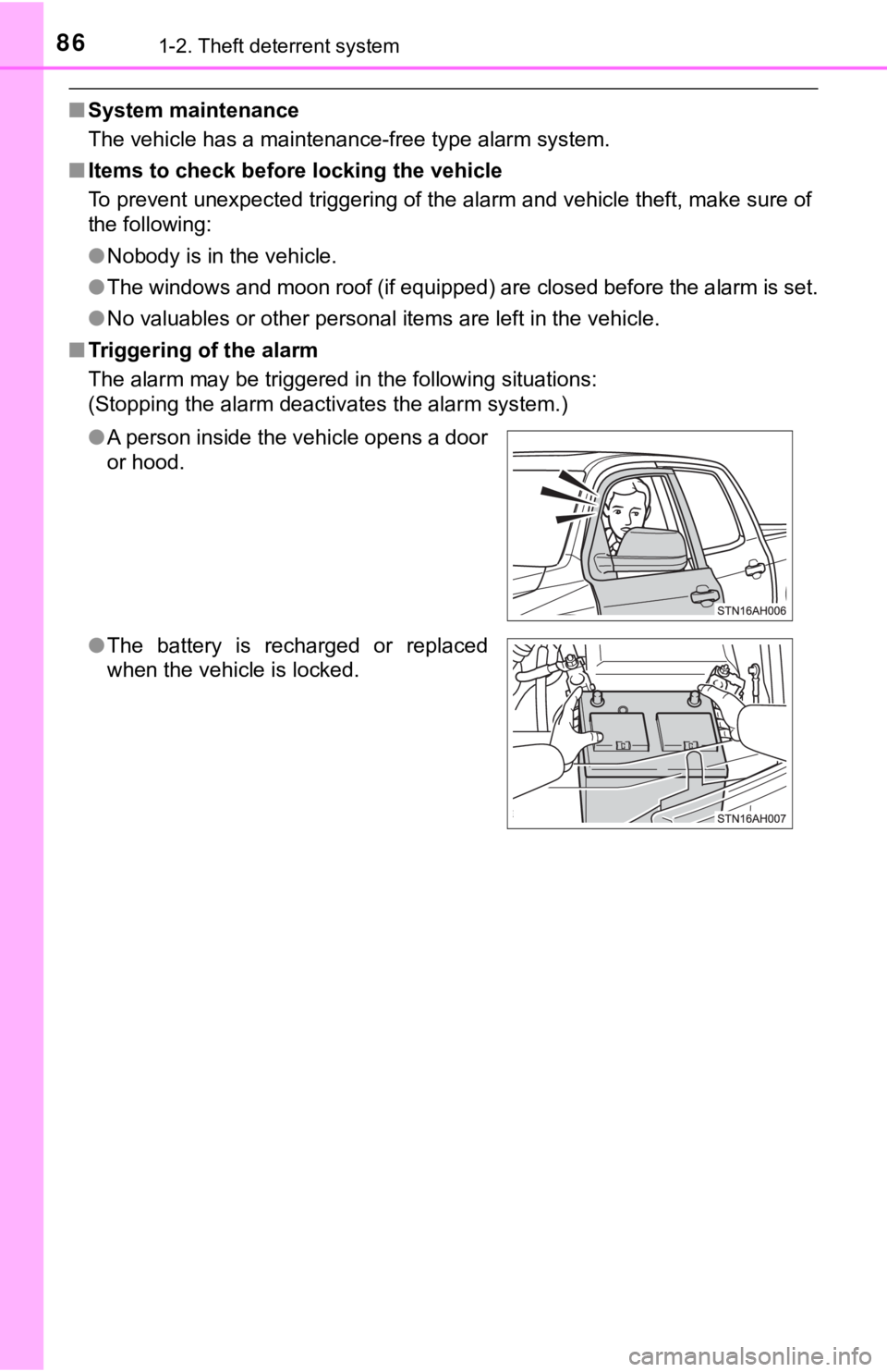 TOYOTA TUNDRA 2018  Owners Manual (in English) 861-2. Theft deterrent system
■System maintenance
The vehicle has a maintenance-free type alarm system.
■ Items to check before locking the vehicle
To prevent unexpected triggering of the alarm an