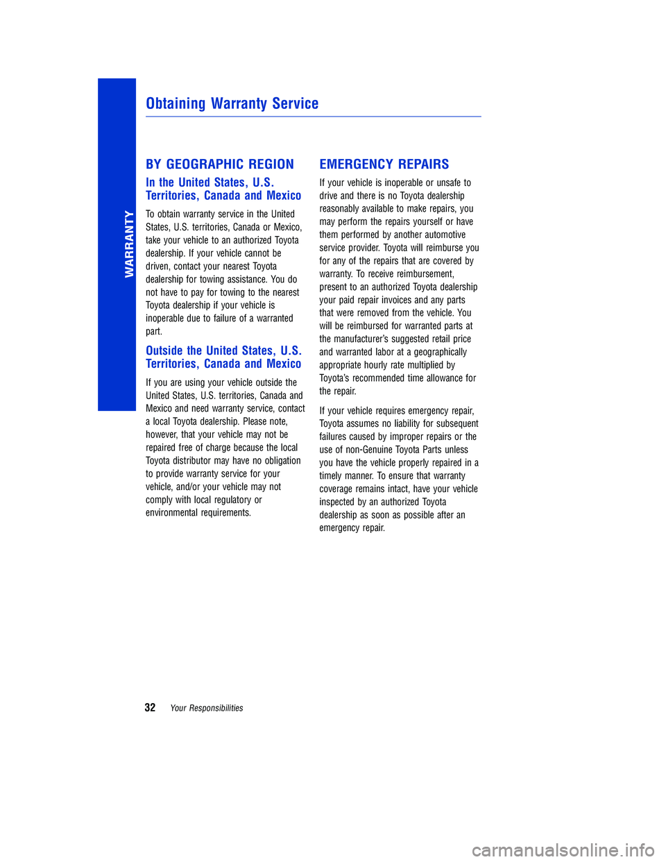 TOYOTA TUNDRA 2018  Warranties & Maintenance Guides (in English) JOBNAME: 2878010-en-2018_Tund PAGE: 32 SESS: 4 OUTPUT: Tue Jun 27 13:55:34 2017
/InfoShareAuthorCODA/InfoShareAuthorCODA/TS_Warr_Maint/2878010-en-2018_T\
undra.00505-18WMG-TUN/TS_Warr_Maint_v1
BY GEOG