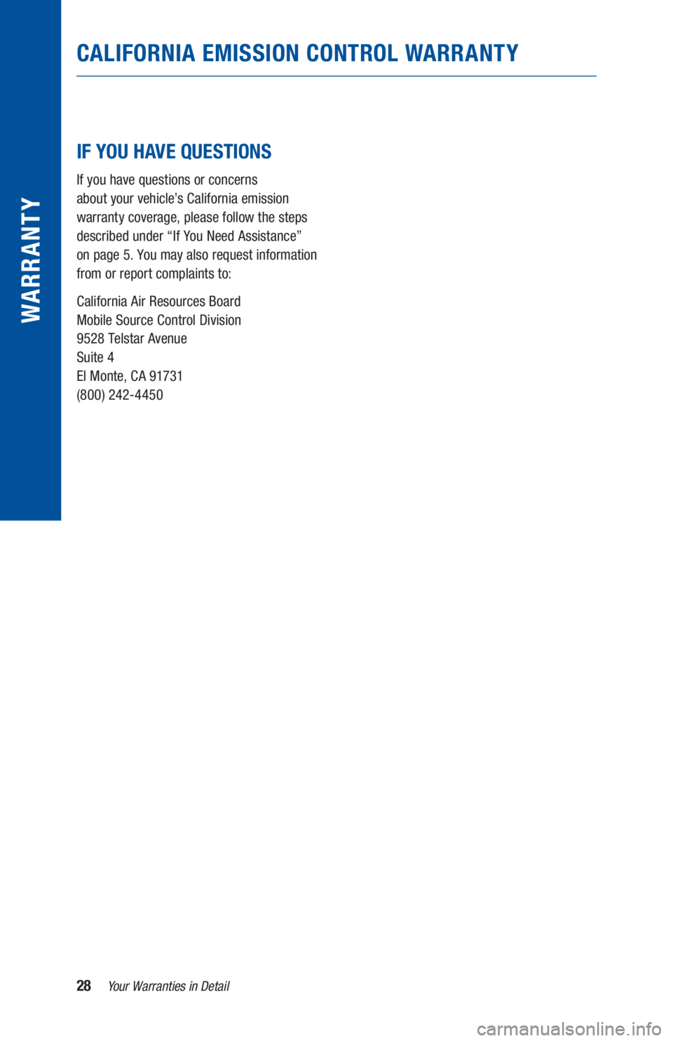TOYOTA TUNDRA 2020  Warranties & Maintenance Guides (in English) 28Your Warranties in Detail
WARR ANT Y
 
 
IF YOU HAVE QUESTIONS
If you have questions or concerns  
about your vehicle’s California emission 
warranty coverage, please follow the steps 
described u