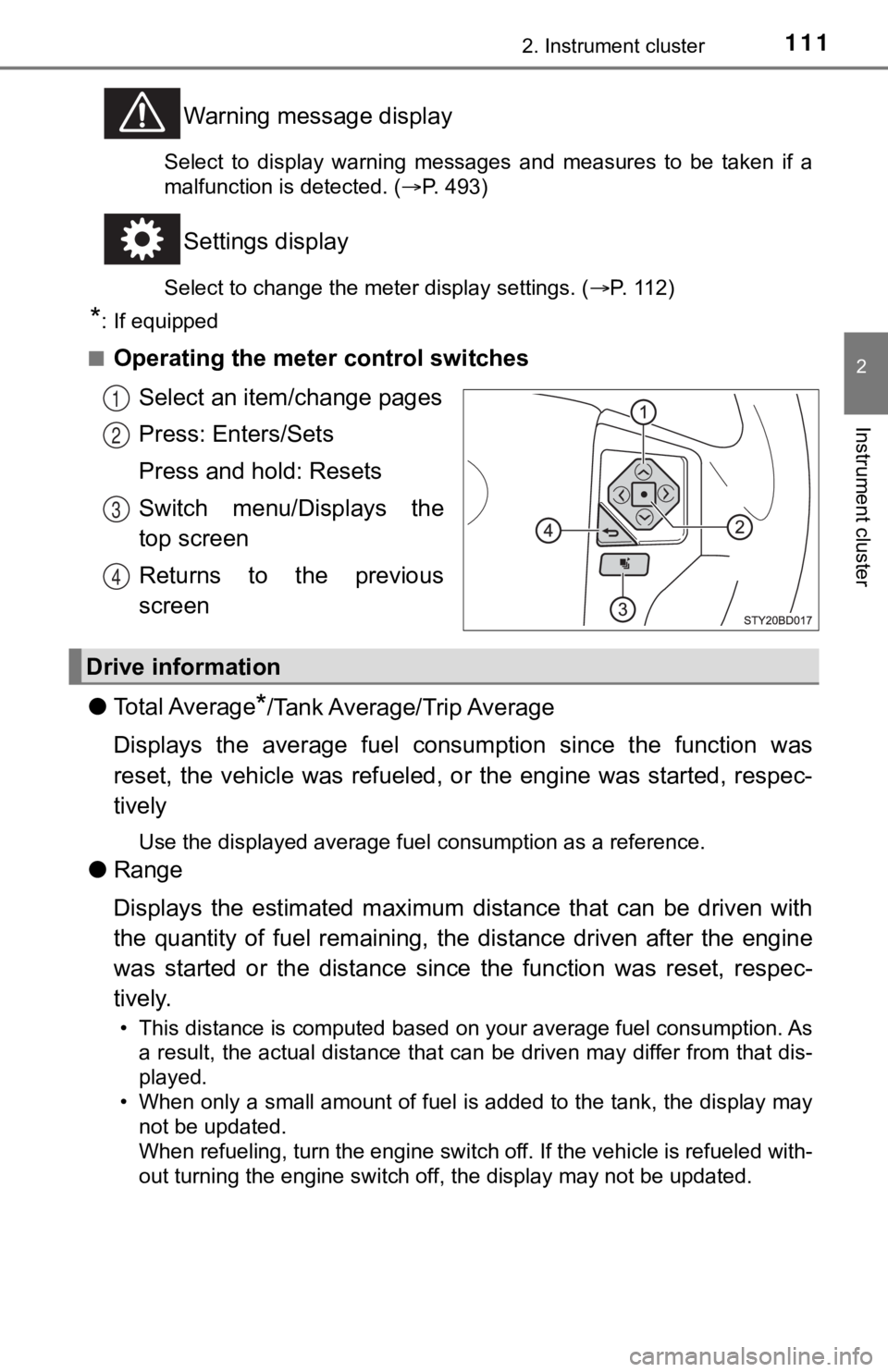 TOYOTA TUNDRA 2021 Owners Manual (in English) 1112. Instrument cluster
2
Instrument cluster
Warning message display
Select to display warning messages and measures to be taken if a
malfunction is detected. ( P. 493)
Settings display
TOYOTA TUNDRA 2021 Owners Manual (in English) 1112. Instrument cluster
2
Instrument cluster
Warning message display
Select to display warning messages and measures to be taken if a
malfunction is detected. ( P. 493)
Settings display
