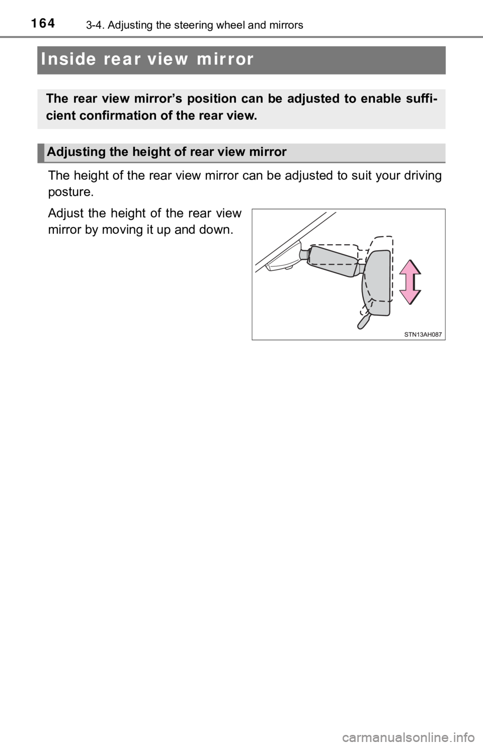 TOYOTA TUNDRA 2021  Owners Manual (in English) 1643-4. Adjusting the steering wheel and mirrors
Inside rear view mirror
The height of the rear view mirror can be adjusted to suit your  driving
posture.
Adjust  the  height  of  the  rear  view
mirr