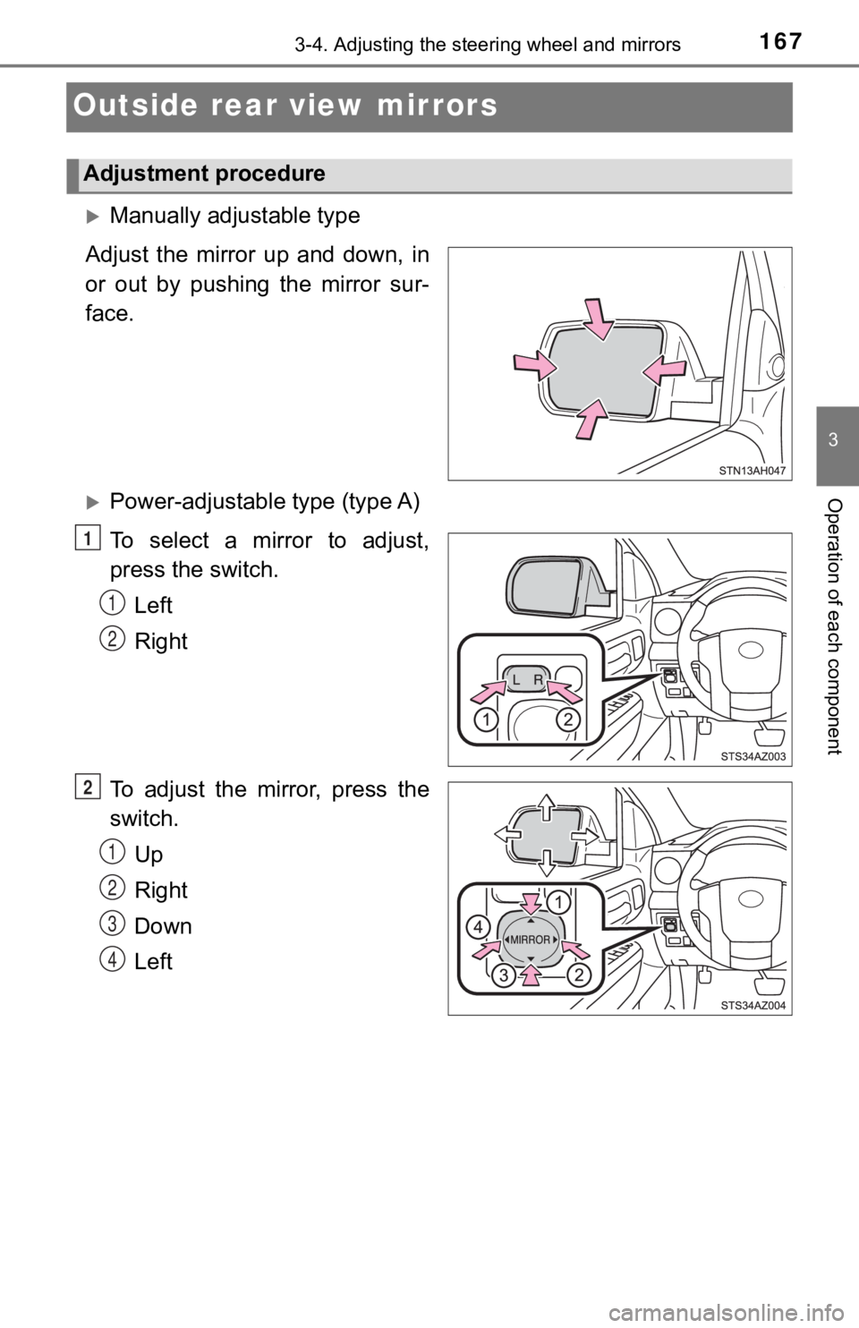 TOYOTA TUNDRA 2021  Owners Manual (in English) 1673-4. Adjusting the steering wheel and mirrors
3
Operation of each component
Outside rear view mirrors
Manually adjustable type
Adjust  the  mirror  up  and  down,  in
or  out  by  pushing  the  