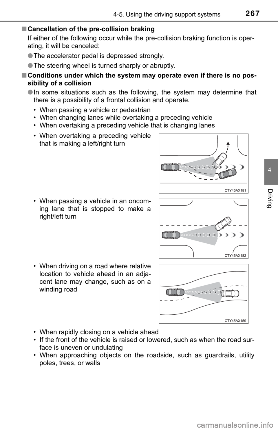 TOYOTA TUNDRA 2021  Owners Manual (in English) 2674-5. Using the driving support systems
4
Driving
■Cancellation of the pre-collision braking
If either of the following occur while the pre-collision brakin g function is oper-
ating, it will be c