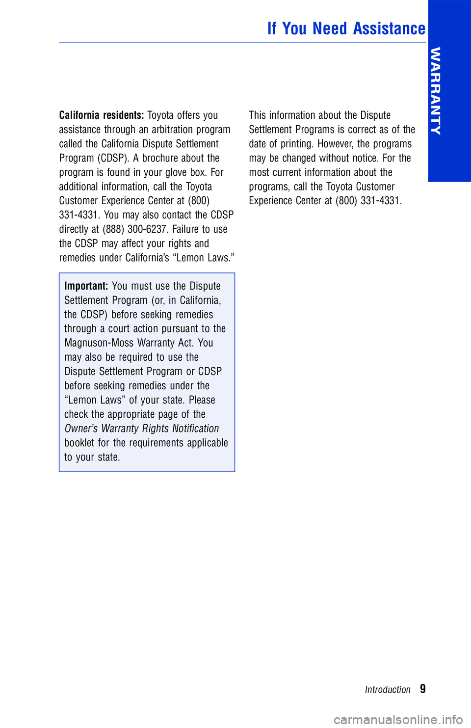 TOYOTA VENZA 2012  Warranties & Maintenance Guides (in English) California residents:Toyota offers you
assistance through an arbitration program
called the California Dispute Settlement
Program (CDSP). A brochure about the
program is found in your glove box. For
a