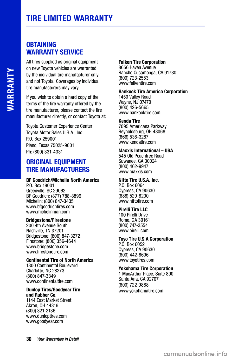 TOYOTA VENZA HYBRID 2021  Warranties & Maintenance Guides (in English) 30Yo u r Warranties  in Detail
WARRANTY
TIRE  LIMITED WARRANTY
 
OBTAINING   
WARRANTY  SERVICE
All tires supplied  as original equipment  
on  new  Toyo t a  vehicles  are warranted  
by  the  indivi