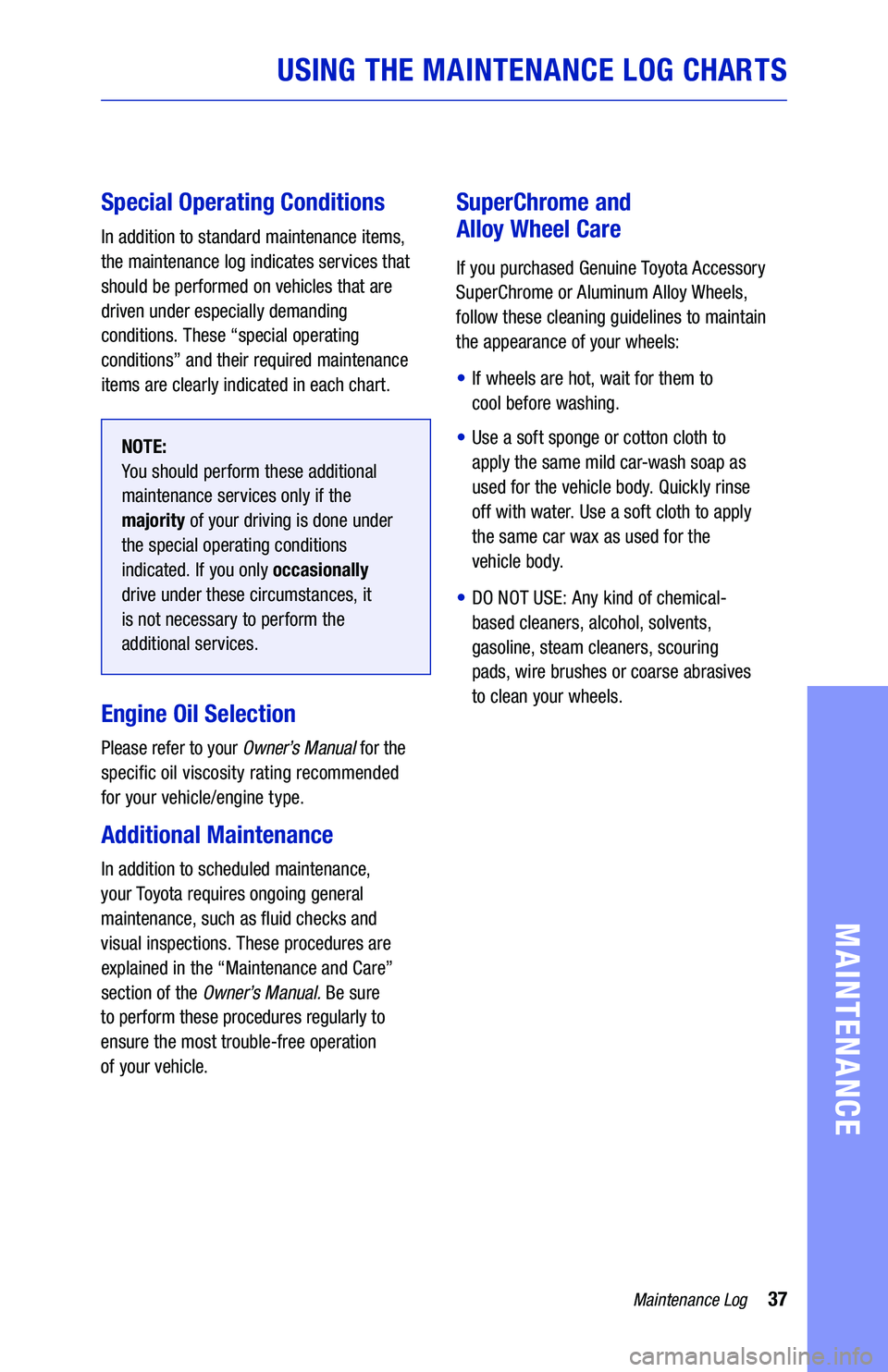 TOYOTA VENZA HYBRID 2021  Warranties & Maintenance Guides (in English) 37Maintenance Log
MAINTENANCE
Special Operating  Conditions
In addition  to standard  maintenance  items, 
the  maintenance  log indicates  services that 
should  be performed on  vehicles that are 
d
