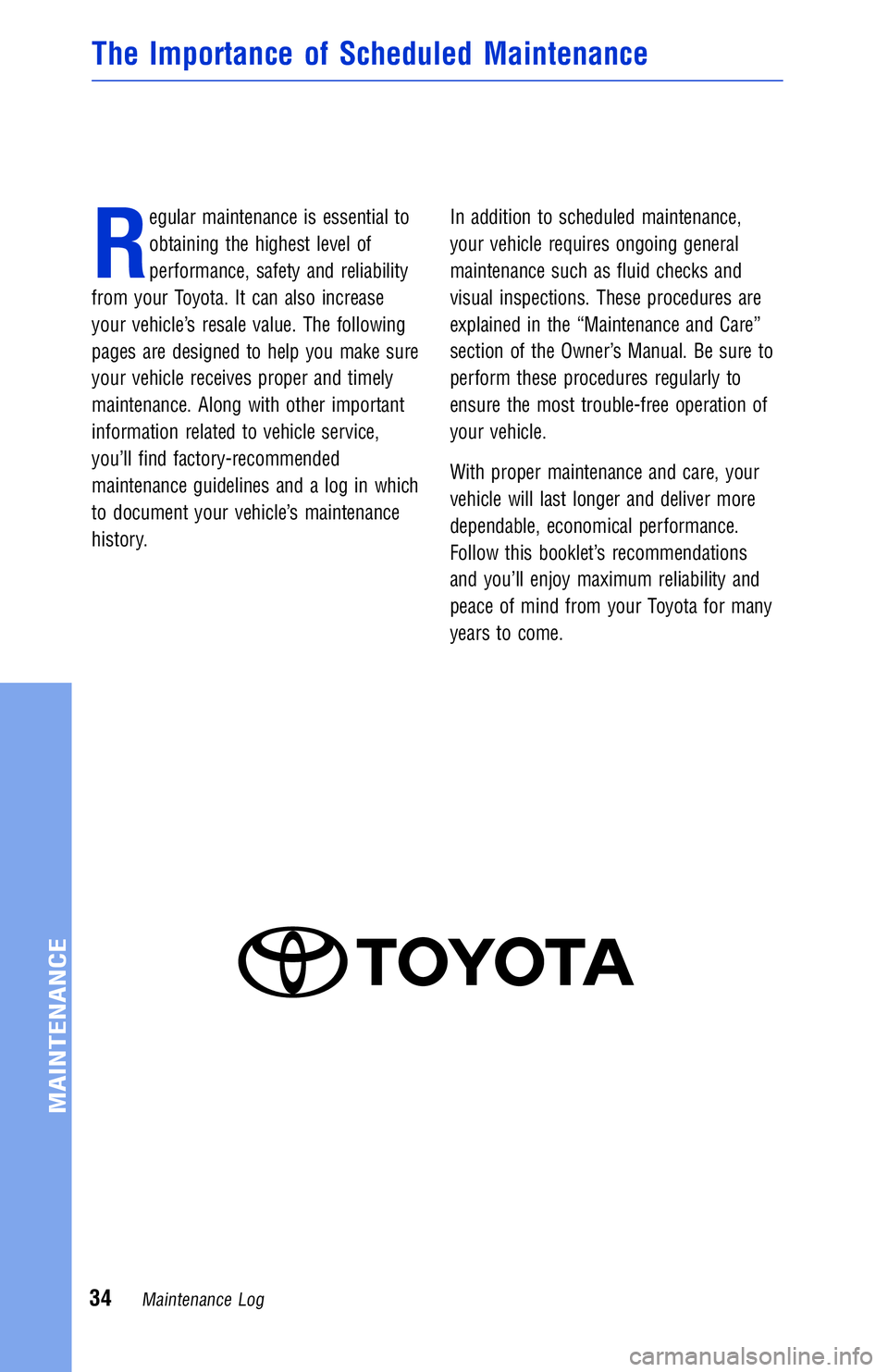 TOYOTA YARIS LIFTBACK 2020 Warranties & Maintenance Guides (in English) JOBNAME: 2878001-en-2018_YARI PAGE: 34 SESS: 4 OUTPUT: Mon Apr 17 14:37:41 2017
/InfoShareAuthorCODA/InfoShareAuthorCODA/TS_Warr_Maint/2878001-en-2018_Y\
ARIS.00505-18WMG-YAR/TS_Warr_Maint_v1
R
egular TOYOTA YARIS LIFTBACK 2020 Warranties & Maintenance Guides (in English) JOBNAME: 2878001-en-2018_YARI PAGE: 34 SESS: 4 OUTPUT: Mon Apr 17 14:37:41 2017
/InfoShareAuthorCODA/InfoShareAuthorCODA/TS_Warr_Maint/2878001-en-2018_Y\
ARIS.00505-18WMG-YAR/TS_Warr_Maint_v1
R
egular