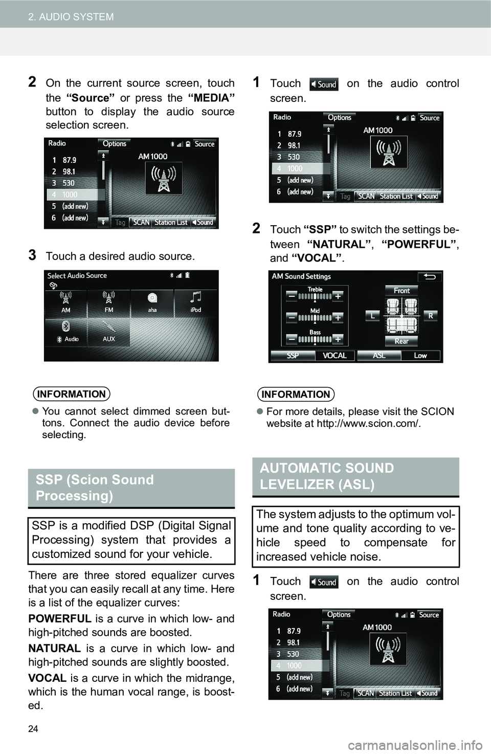 TOYOTA FR-S 2016  Accessories, Audio & Navigation (in English) 24
2. AUDIO SYSTEM
2On the current source screen, touch
the “Source” or press the “MEDIA”
button to display the audio source
selection screen.
3Touch a desired audio source.
There are three st