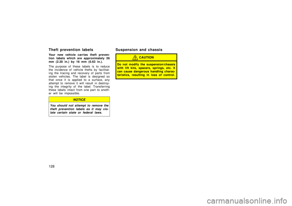 TOYOTA xA 2006  Owners Manual (in English) 128
Theft prevention labels
Your new vehicle carries theft preven-
tion labels which are approximately 56
mm (2.20 in.) by 16 mm (0.63 in.).
The purpose of these  labels  is  to reduce
the incidence o