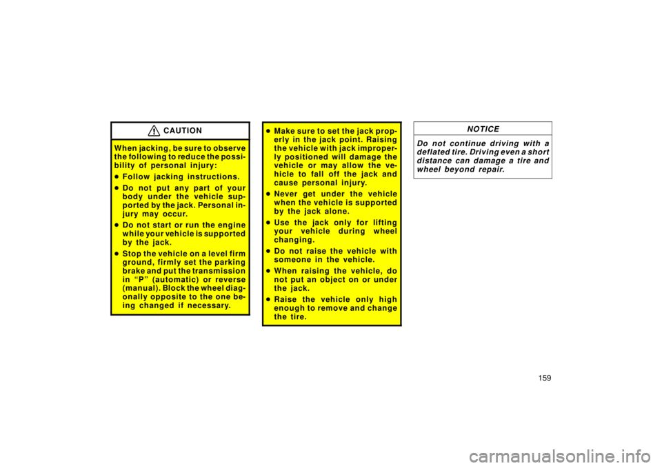 TOYOTA xA 2006 Owners Manual (in English) 159
CAUTION
When jacking, be sure to observe
the following to reduce the possi-
bility of personal injury:
Follow jacking instructions.
Do not put any part of your
body under the vehicle sup-
porte TOYOTA xA 2006 Owners Manual (in English) 159
CAUTION
When jacking, be sure to observe
the following to reduce the possi-
bility of personal injury:
Follow jacking instructions.
Do not put any part of your
body under the vehicle sup-
porte