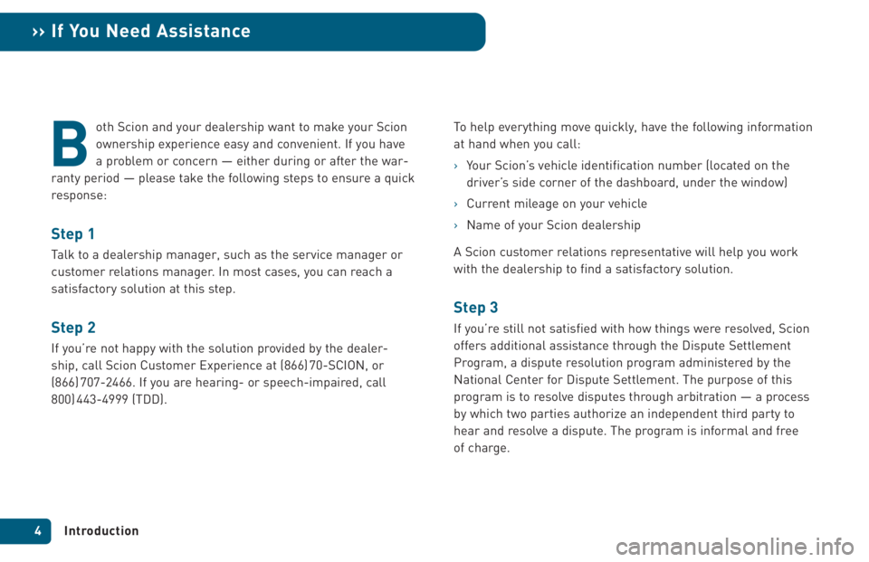 TOYOTA xB 2005  Warranties & Maintenance Guides (in English) oth Scion and your dealership want to make your Scion
ownership experience easy and convenient. If you have
a problem or concern — either during or after the war-
ranty period — please take the fo