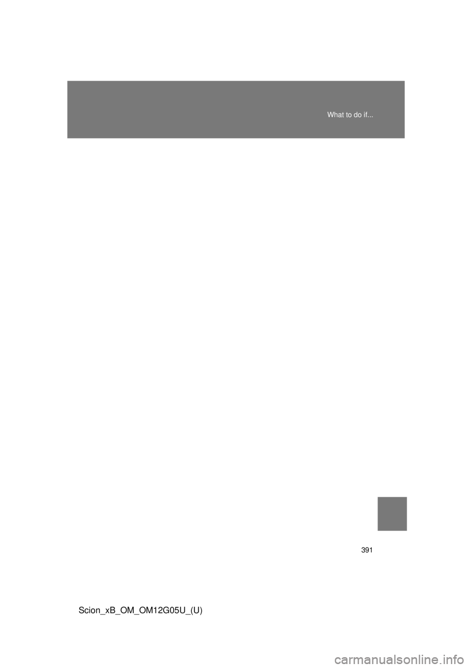 TOYOTA xB 2013  Owners Manual (in English) 391
What to do if...
Scion_xB_OM_OM12G05U_(U) 
