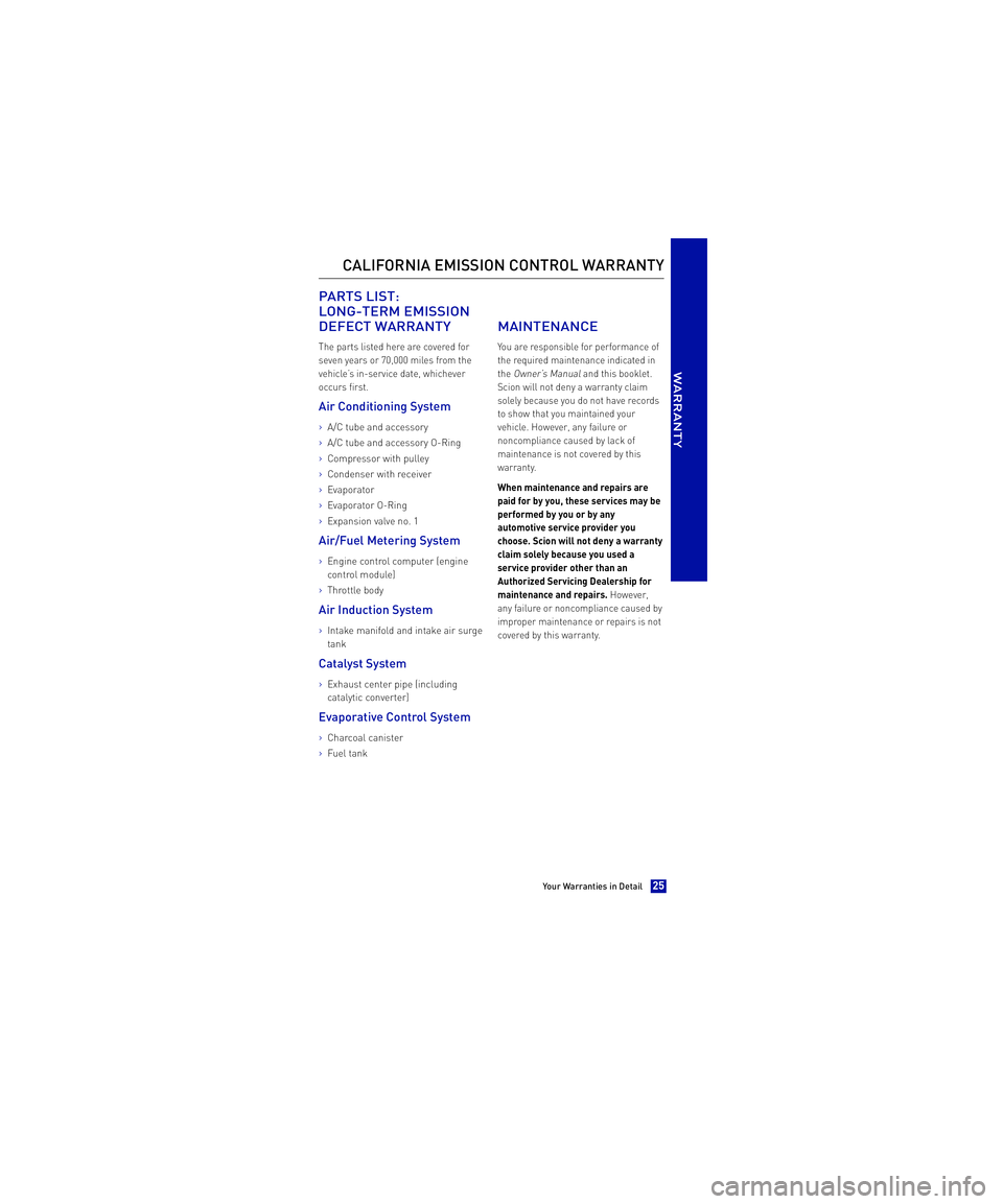 TOYOTA xB 2013  Warranties & Maintenance Guides (in English)  PARTS LIST: 
LONG-TERM EMISSION
DEFECT WARRANTY
The parts listed here are covered for 
seven years or 70,000 miles from the
vehicle’s in-service date, whichever
occurs first.
Air Conditioning Syste