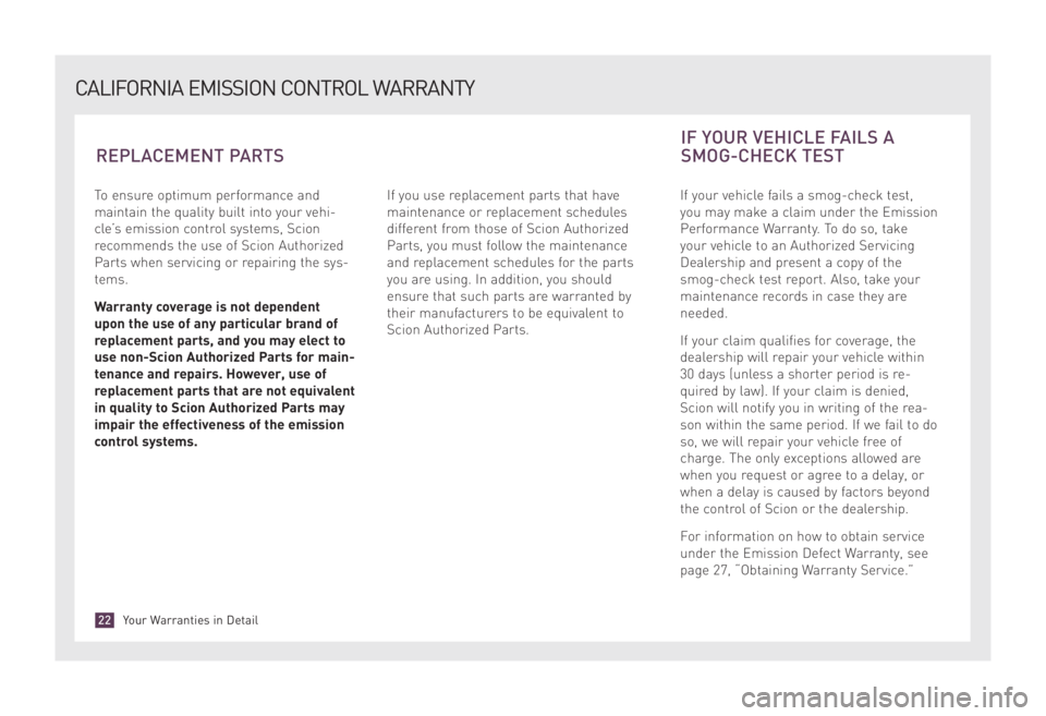 TOYOTA xD 2008 Warranties & Maintenance Guides (in English) To ensure optimum performance and
maintain the quality built into your vehi-
cle’s emission control systems, Scion
recommends the use of Scion Authorized
Parts when servicing or repairing the sys-
t TOYOTA xD 2008 Warranties & Maintenance Guides (in English) To ensure optimum performance and
maintain the quality built into your vehi-
cle’s emission control systems, Scion
recommends the use of Scion Authorized
Parts when servicing or repairing the sys-
t