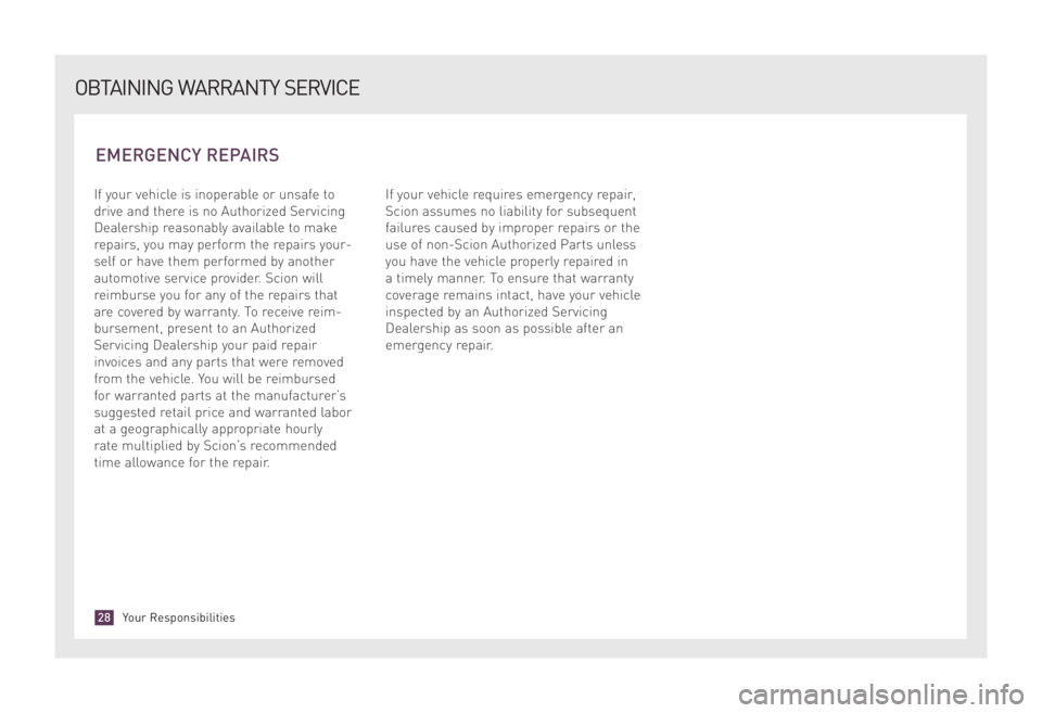 TOYOTA xD 2008 Warranties & Maintenance Guides (in English) If your vehicle is inoperable or unsafe to
drive and there is no Authorized Servicing
Dealership reasonably available to make
repairs, you may perform the repairs your-
self or have them performed by TOYOTA xD 2008 Warranties & Maintenance Guides (in English) If your vehicle is inoperable or unsafe to
drive and there is no Authorized Servicing
Dealership reasonably available to make
repairs, you may perform the repairs your-
self or have them performed by