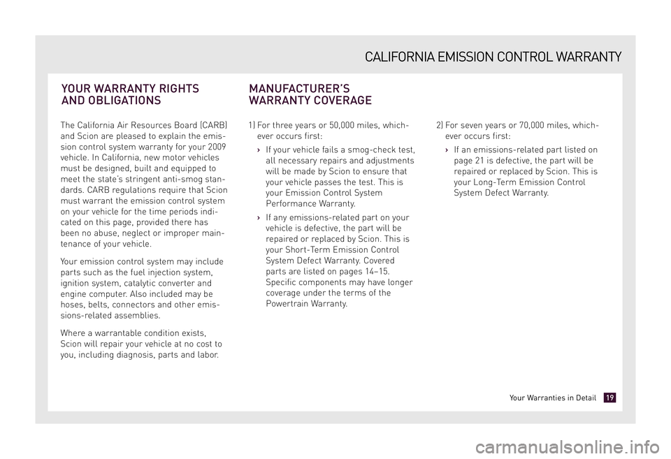 TOYOTA xD 2009 Warranties & Maintenance Guides (in English) The California Air Resources Board (CARB)
and Scion are pleased to explain the emis-
sion control system warranty for your 2009
vehicle. In California, new motor vehicles
must be designed, built and TOYOTA xD 2009 Warranties & Maintenance Guides (in English) The California Air Resources Board (CARB)
and Scion are pleased to explain the emis-
sion control system warranty for your 2009
vehicle. In California, new motor vehicles
must be designed, built and