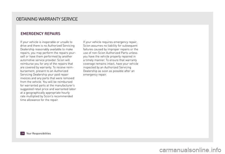 TOYOTA xD 2009 Warranties & Maintenance Guides (in English) If your vehicle is inoperable or unsafe to
drive and there is no Authorized Servicing
Dealership reasonably available to make
repairs, you may perform the repairs your-
self or have them performed by TOYOTA xD 2009 Warranties & Maintenance Guides (in English) If your vehicle is inoperable or unsafe to
drive and there is no Authorized Servicing
Dealership reasonably available to make
repairs, you may perform the repairs your-
self or have them performed by