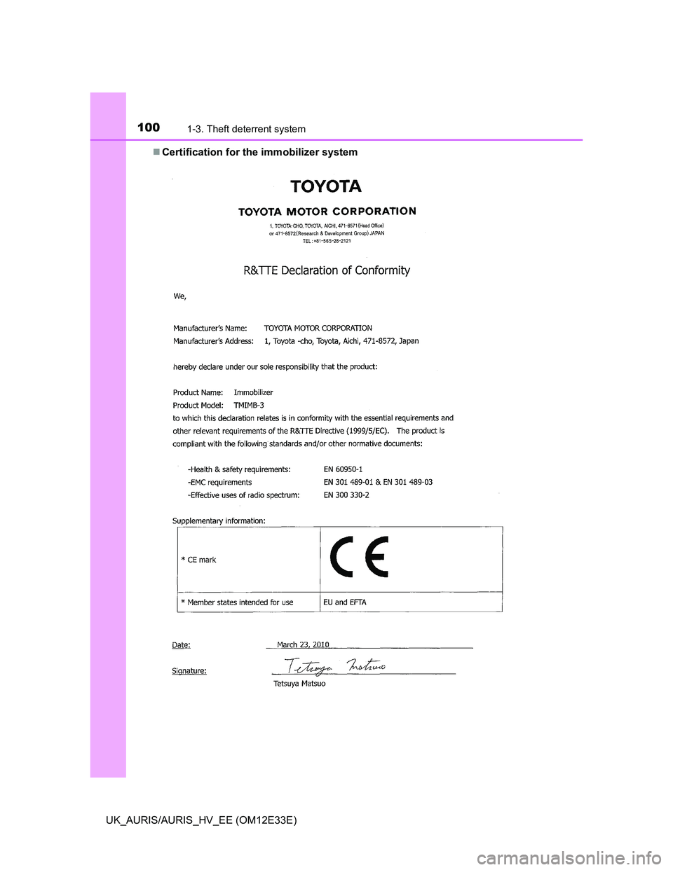 TOYOTA AURIS 2012  Owners Manual (in English) 1001-3. Theft deterrent system
UK_AURIS/AURIS_HV_EE (OM12E33E)Certification for the immobilizer system 