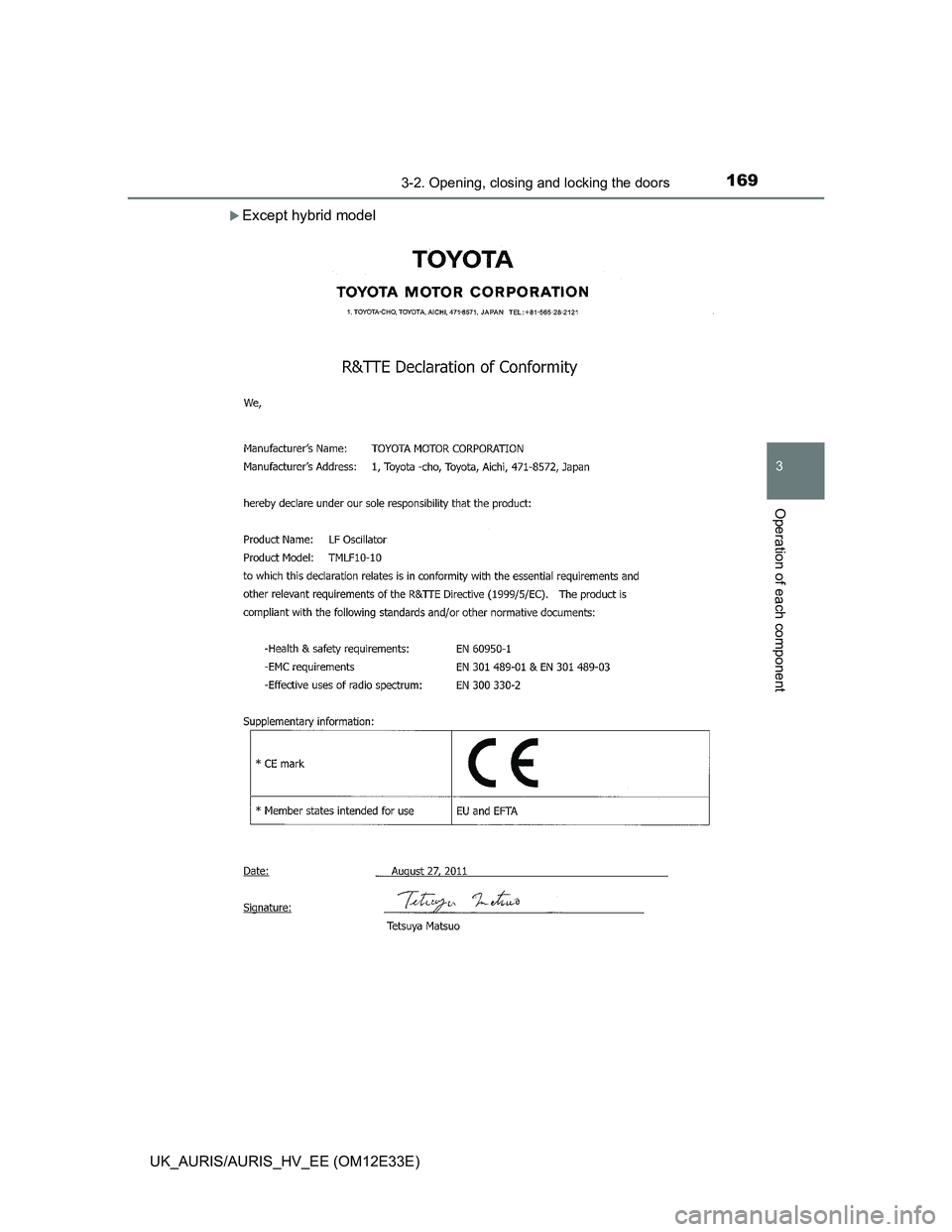 TOYOTA AURIS 2012  Owners Manual (in English) 1693-2. Opening, closing and locking the doors
UK_AURIS/AURIS_HV_EE (OM12E33E)
3
Operation of each component
Except hybrid model 