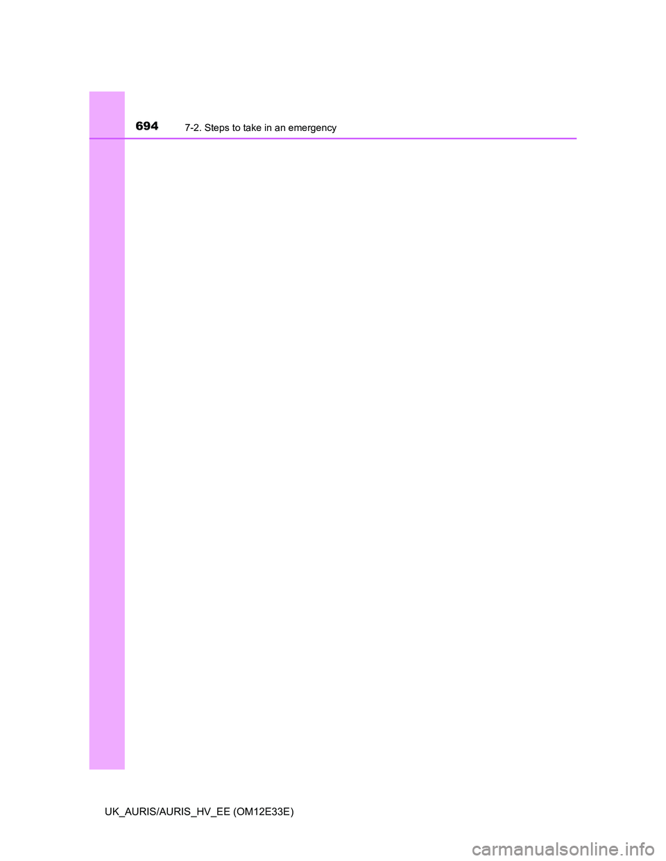 TOYOTA AURIS 2012  Owners Manual (in English) 6947-2. Steps to take in an emergency
UK_AURIS/AURIS_HV_EE (OM12E33E) 