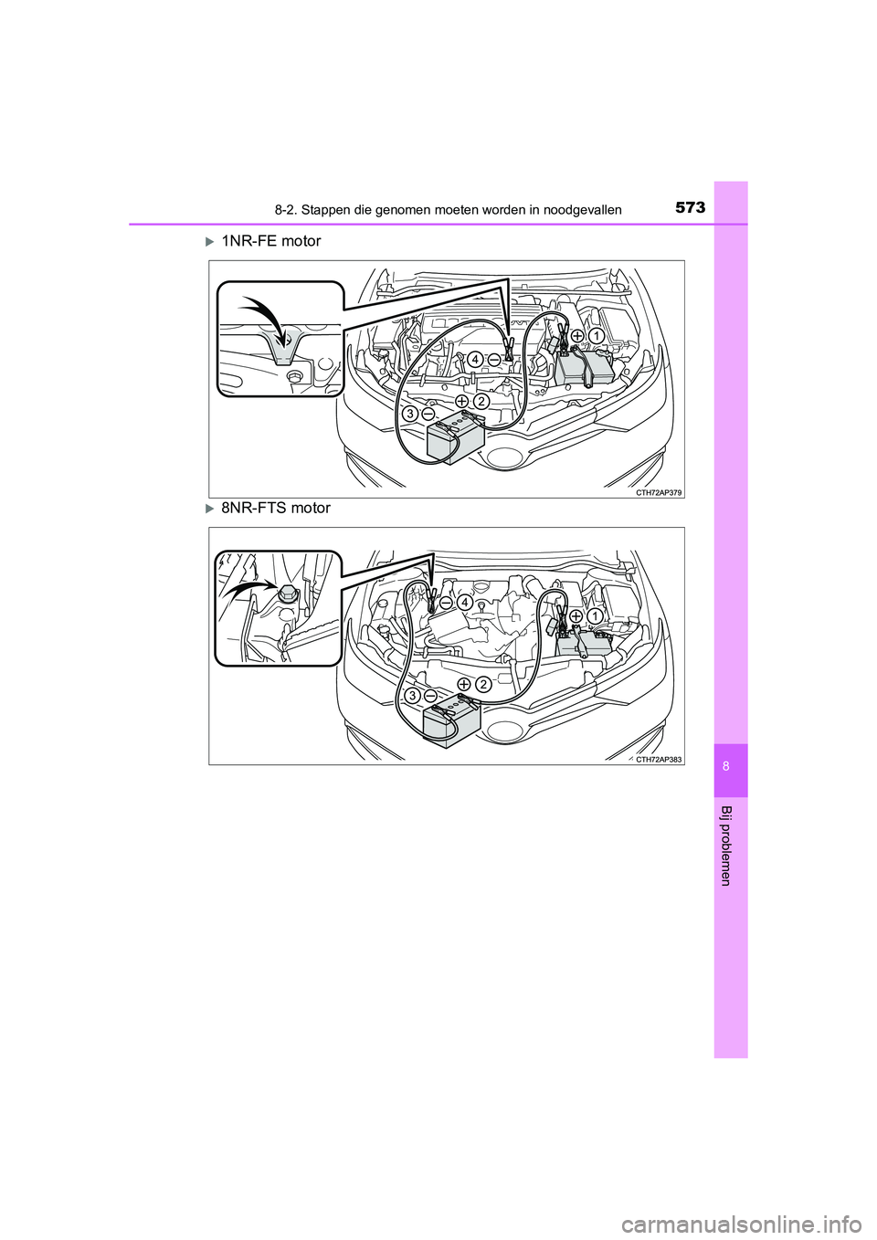 TOYOTA AURIS 2016  Instructieboekje (in Dutch) 5738-2. Stappen die genomen moeten worden in noodgevallen
UK AURIS_HB_EE (OM12J21E)
8
Bij problemen
1NR-FE motor
8NR-FTS motor
UK AURIS_HB_OM_EE_OM12J21E.book  Page 573  Monday, March 16, 2015  