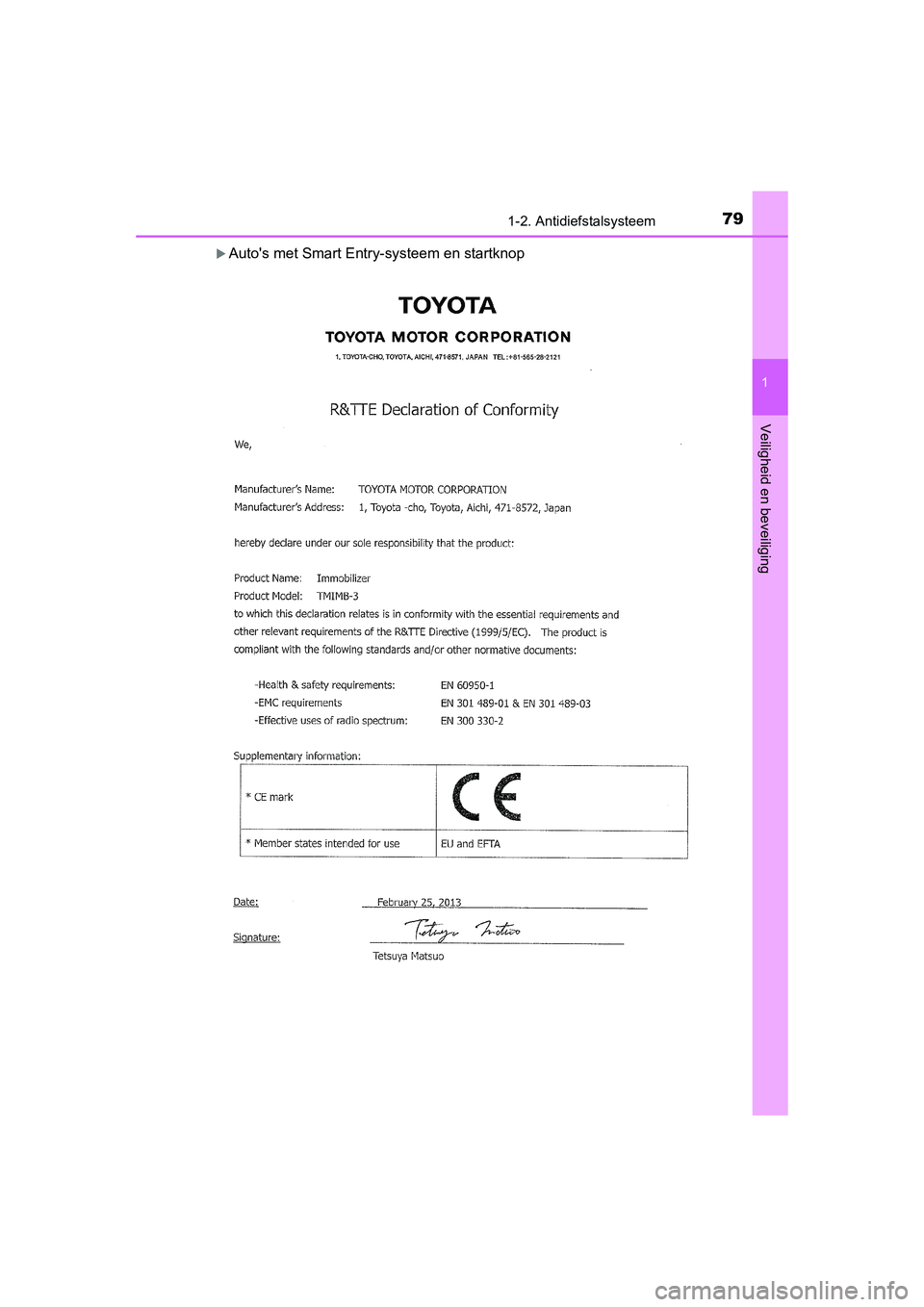 TOYOTA AURIS 2016  Instructieboekje (in Dutch) 791-2. Antidiefstalsysteem
1
Veiligheid en beveiliging
UK AURIS_HB_EE (OM12J21E)
Autos met Smart Entry-systeem en startknop
UK AURIS_HB_OM_EE_OM12J21E.book  Page 79  Monday, March 16, 2015  12:05 